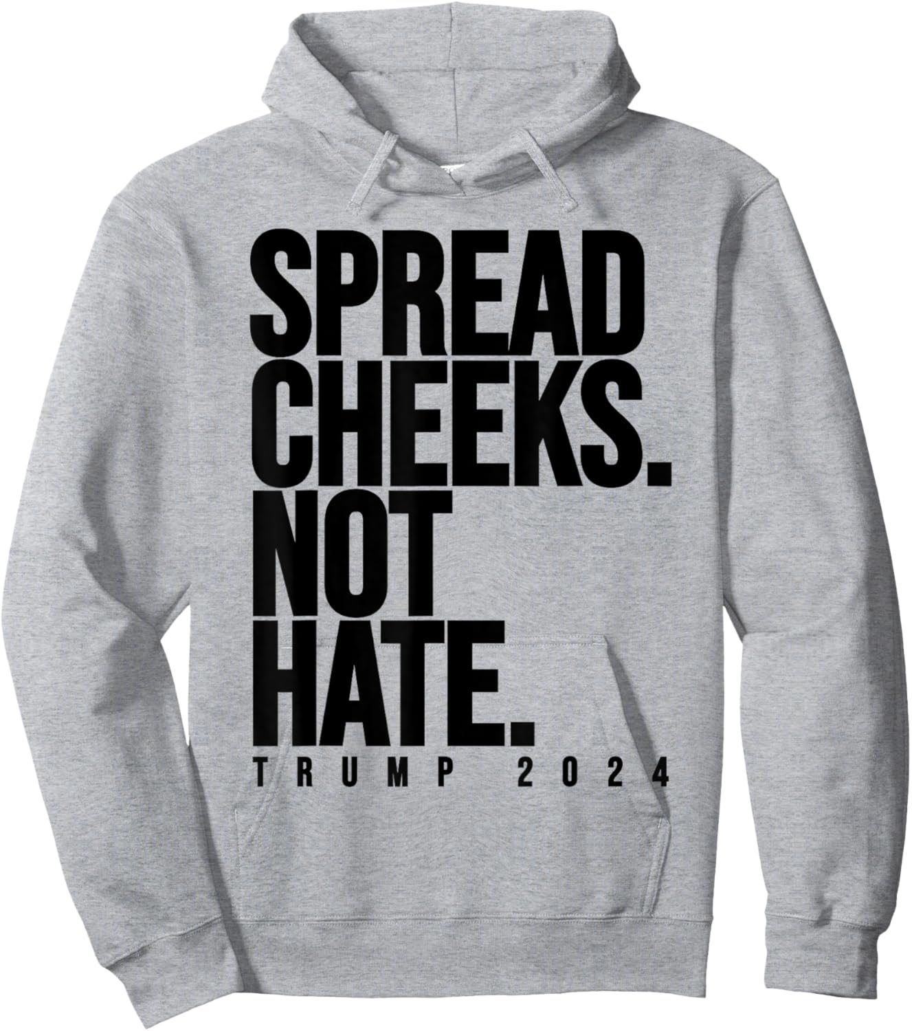 Spread Cheeks Not Hate Funny Trump 2024 Election Fitness Gym Hoodie - Hoodie | Ash