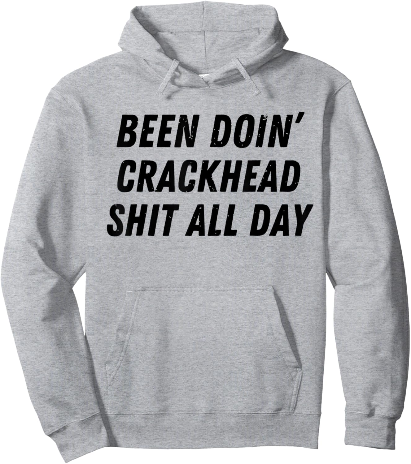 Been Doing Crackhead Shit All Day Funny Crackhead Energy Hoodie - Hoodie | Ash