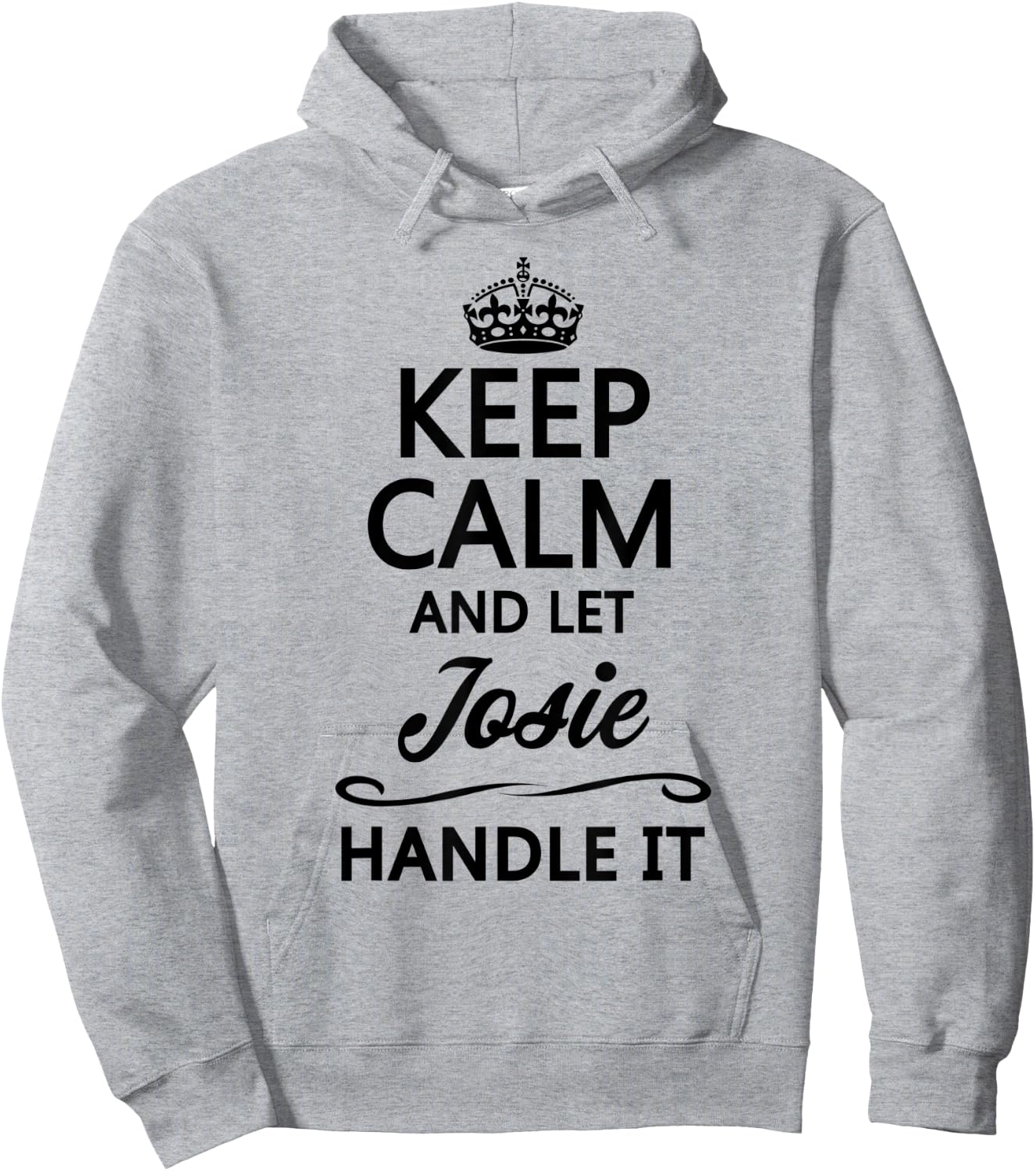 KEEP CALM and let JOSIE Handle It | Funny Name Gift Hoodie - Hoodie | Ash