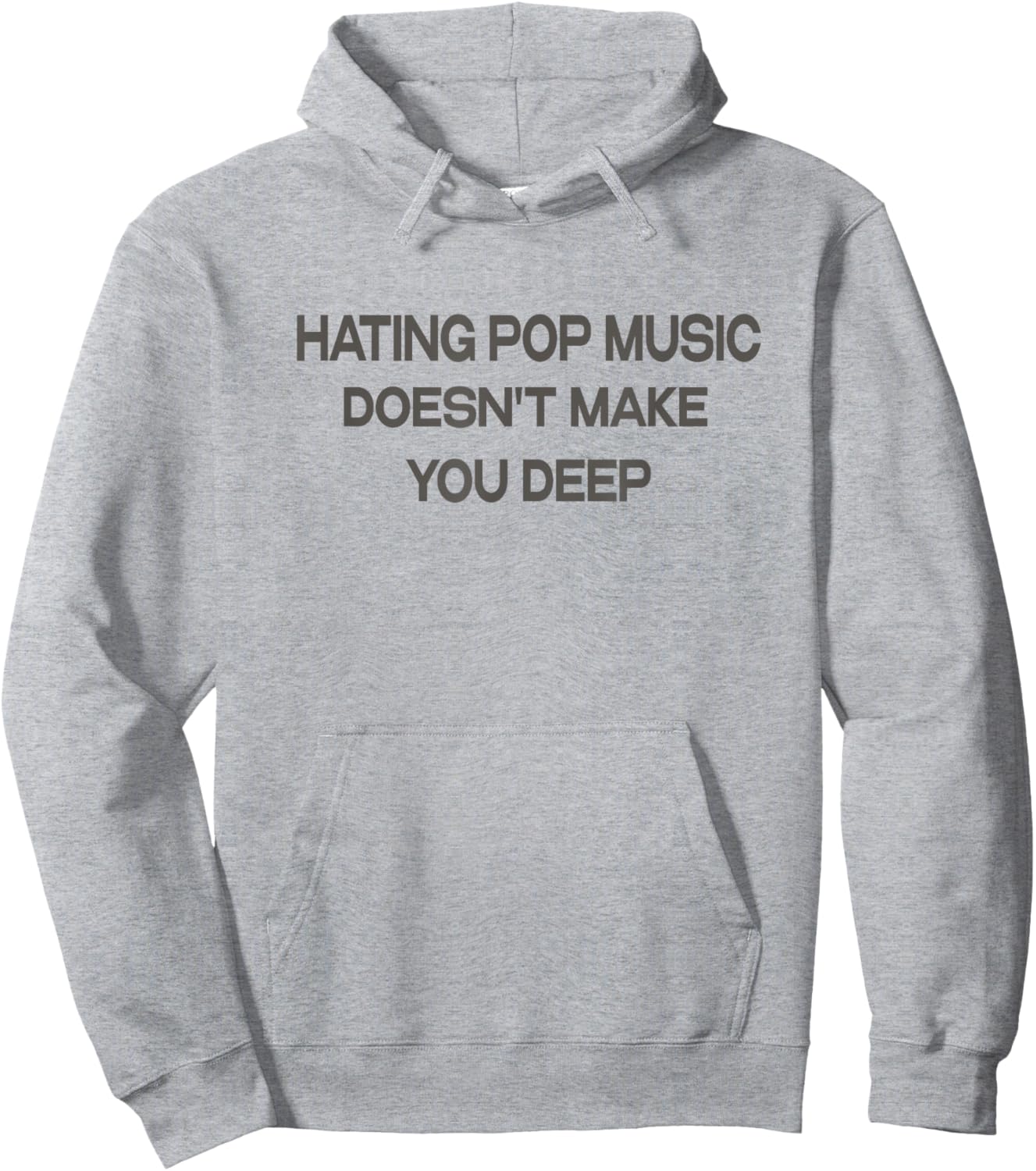 Hating Pop Music Doesn't Make You Deep Hoodie - Hoodie | Ash