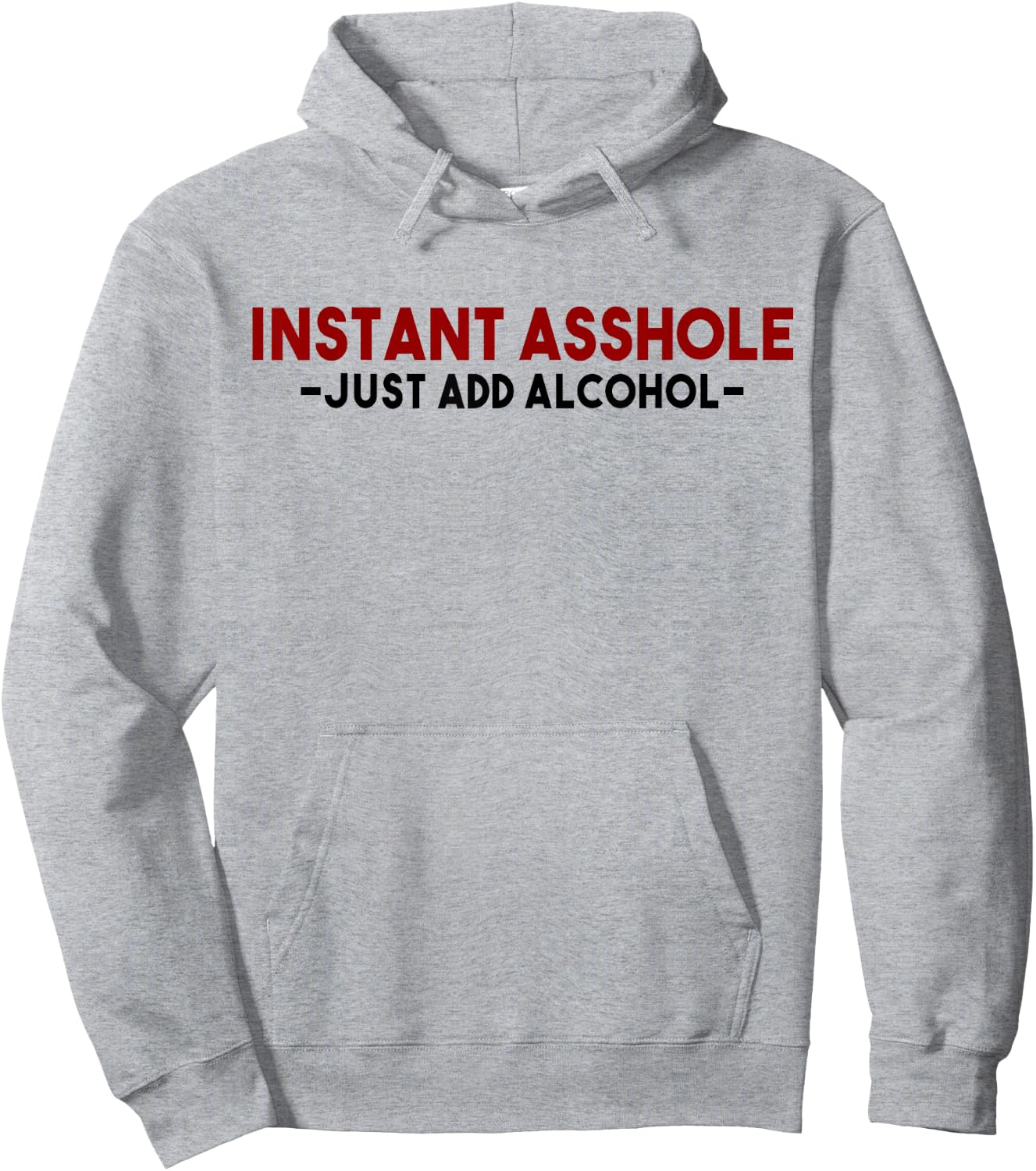 Instant Asshole Just Add Alcohol Gift alcohol Hoodie - Hoodie | Ash