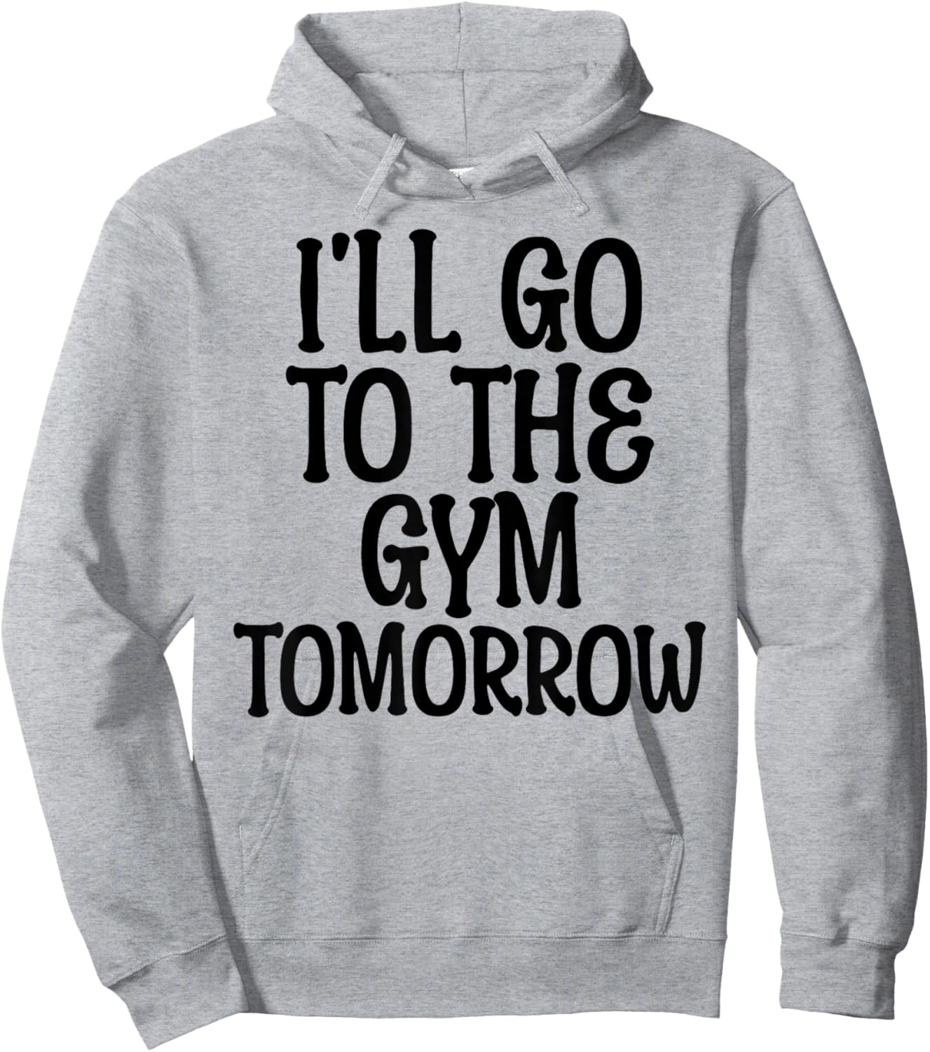I'll Go To The Gym Tomorrow Funny White Lie Party Humor Hoodie - Hoodie | Ash