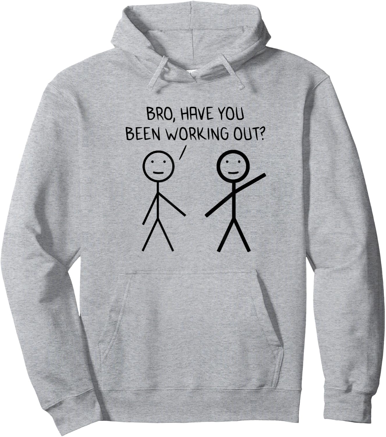 Bro Have You Been Working Out Sarcasm Stickman Stick Figure Hoodie - Hoodie | Ash