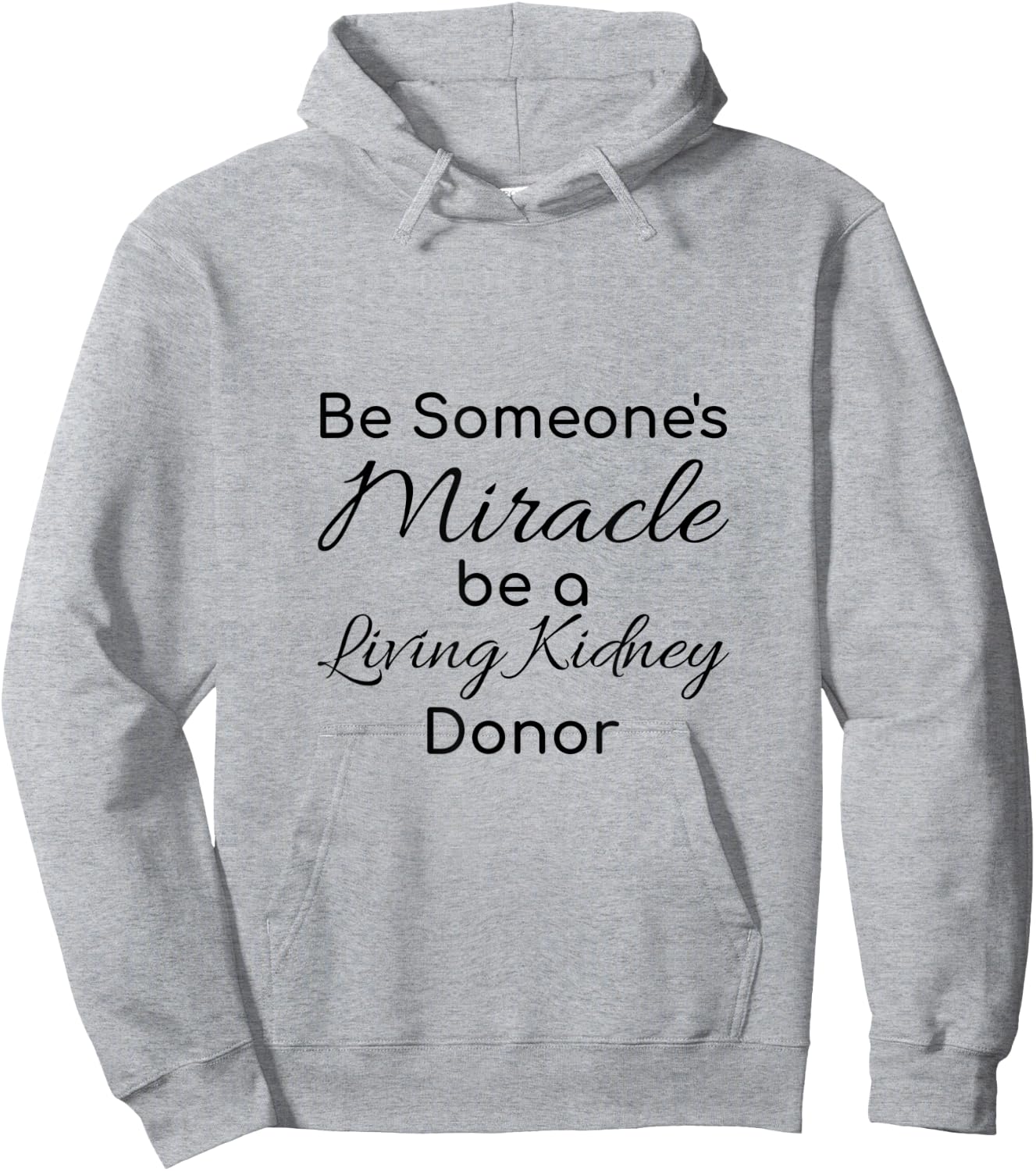 Be Someone's Miracle be a Living Kidney Donor Hoodie - Hoodie | Ash