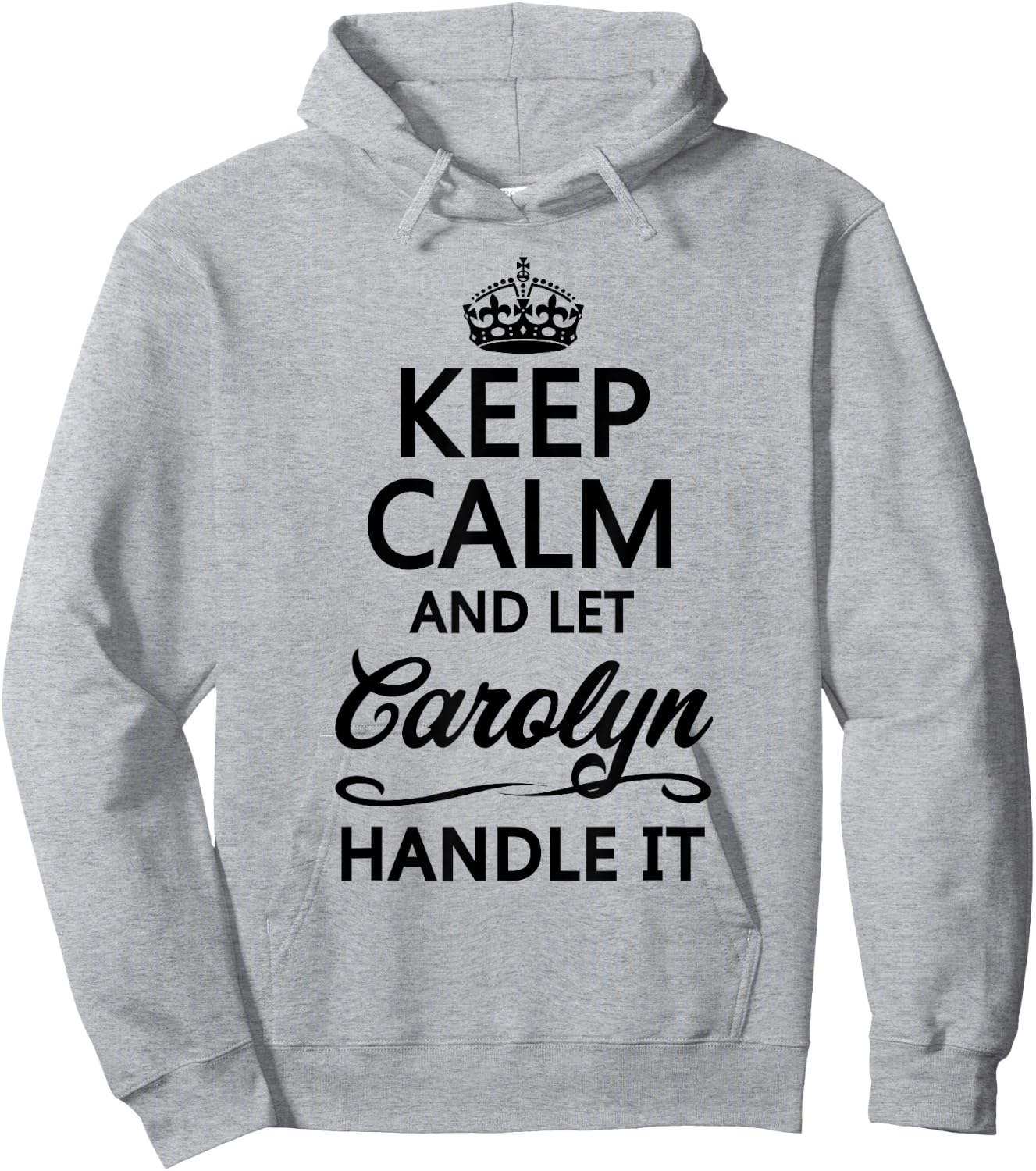 KEEP CALM and let CAROLYN Handle It | Funny Name Gift Hoodie - Hoodie | Ash