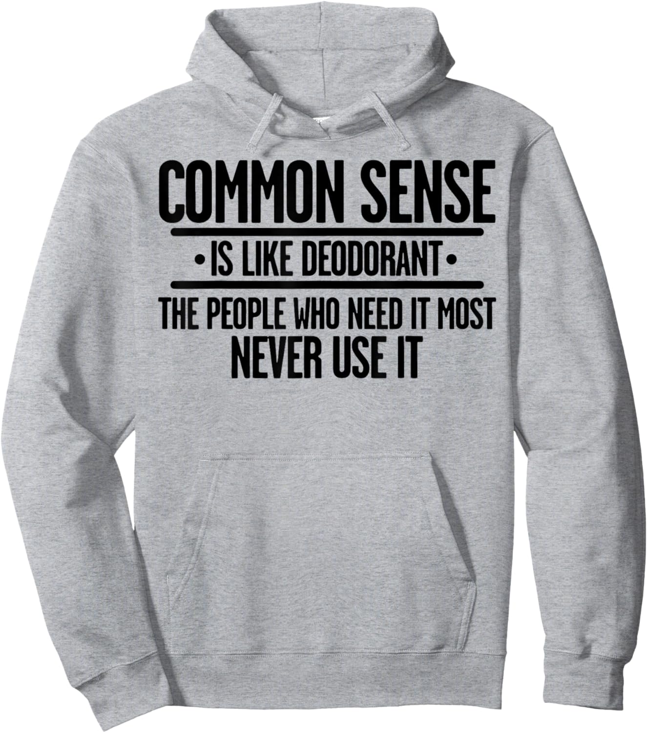 Common Sense Is Like Deodorant The People Who Need It Most Hoodie - Hoodie | Ash