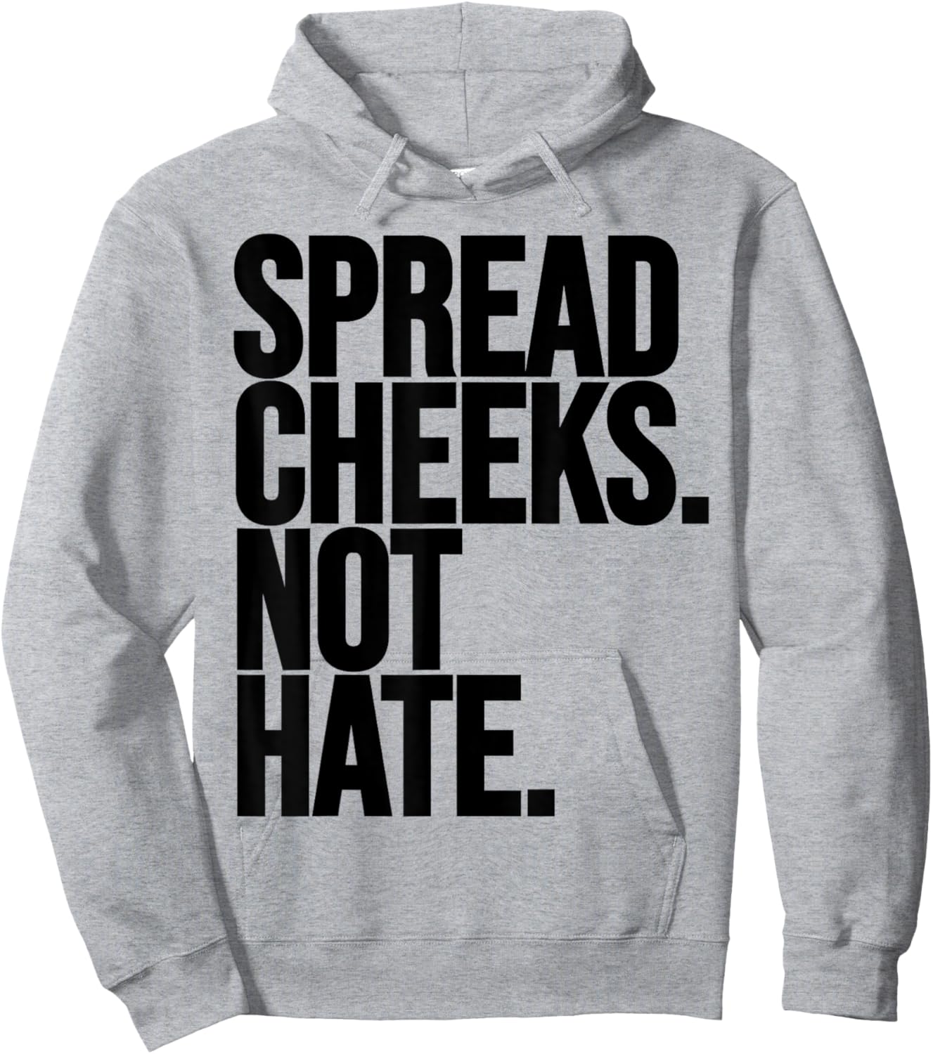 Spread Cheeks Not Hate Funny Gym Fitness and Workout Hoodie - Hoodie | Ash