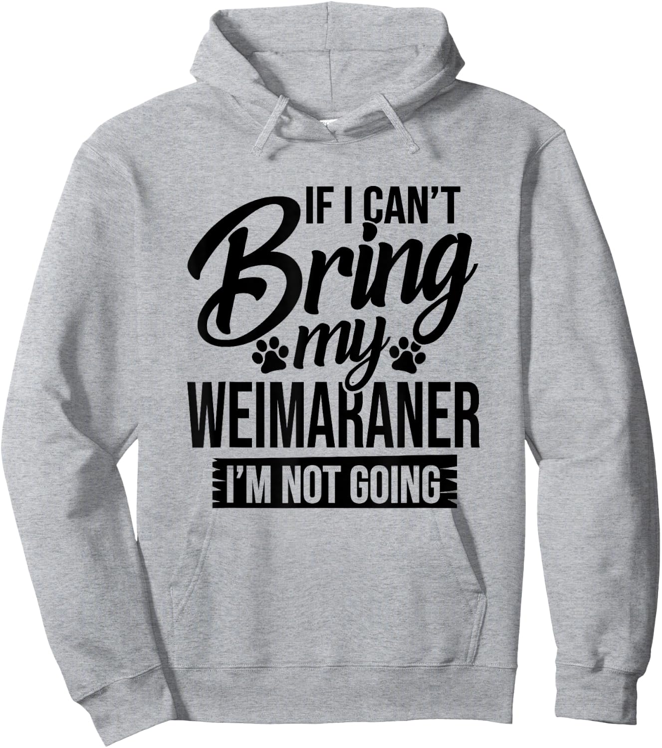 If I Can't Bring My Weimaraner - Weimaraner Lover Shirt Gift Hoodie - Hoodie | Ash