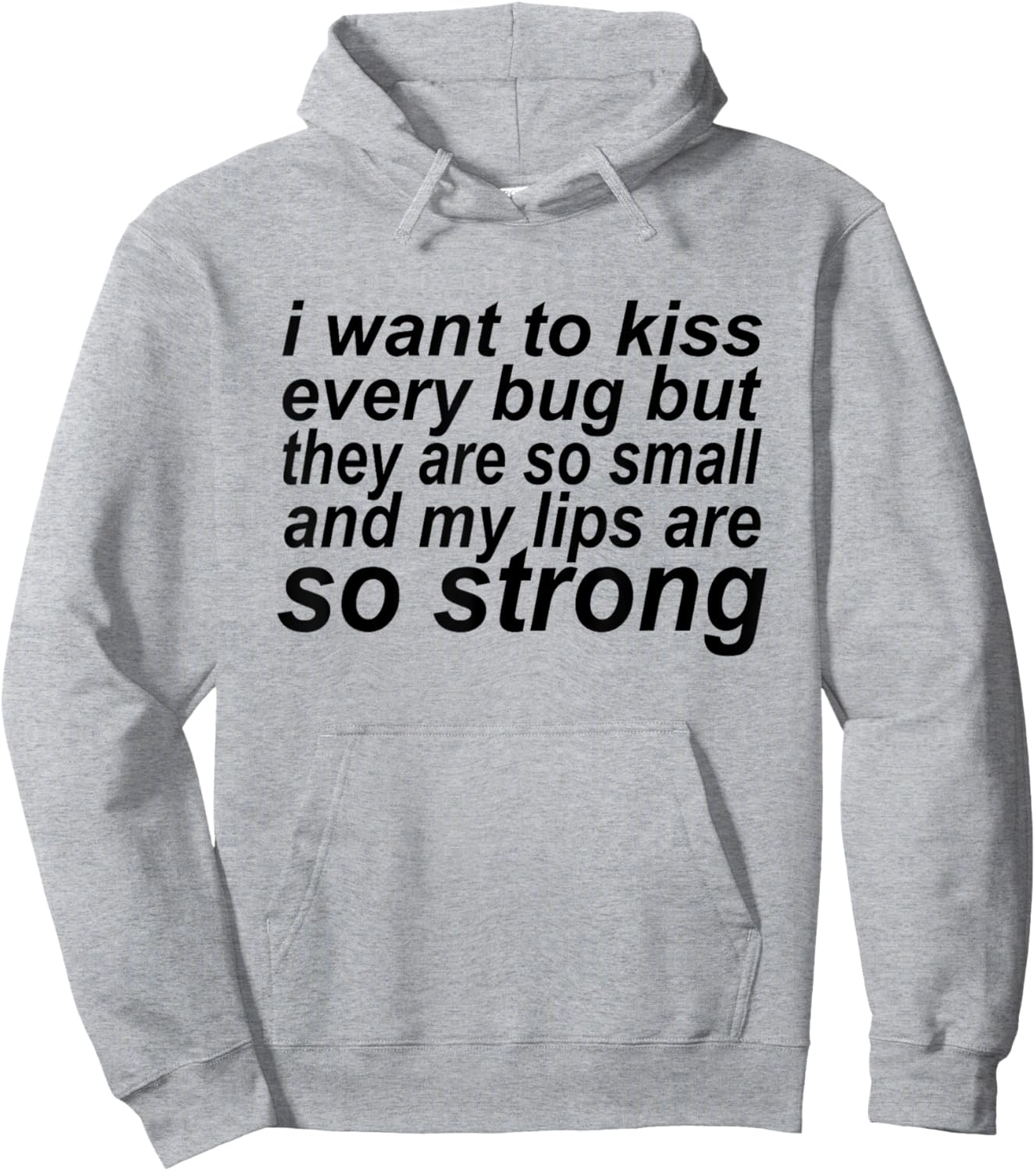 I Want To Kiss Every Bug They're So Small My Lips Are Strong Hoodie - Hoodie | Ash