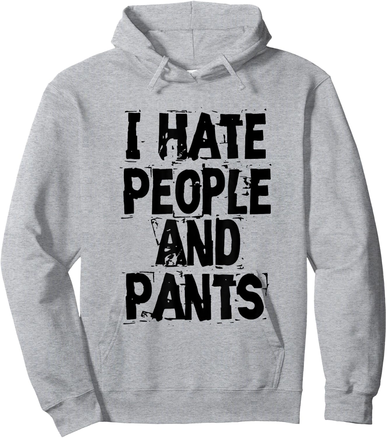 I Hate People And Pants - Funny Bored Morning Gift Hoodie - Hoodie | Ash