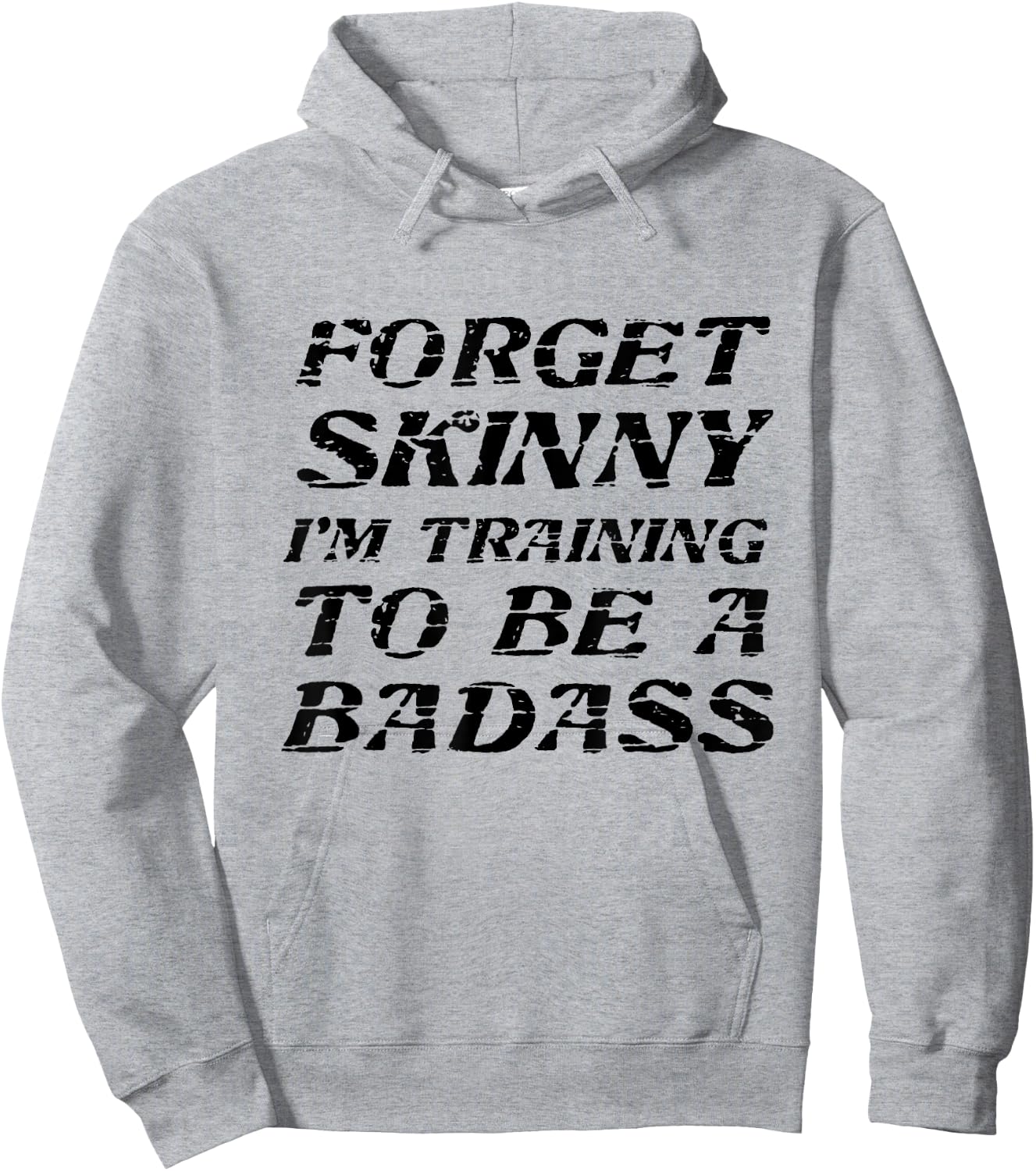 Forget Skinny - I'm Training to be a BADASS | Funny Hoodie - Hoodie | Ash