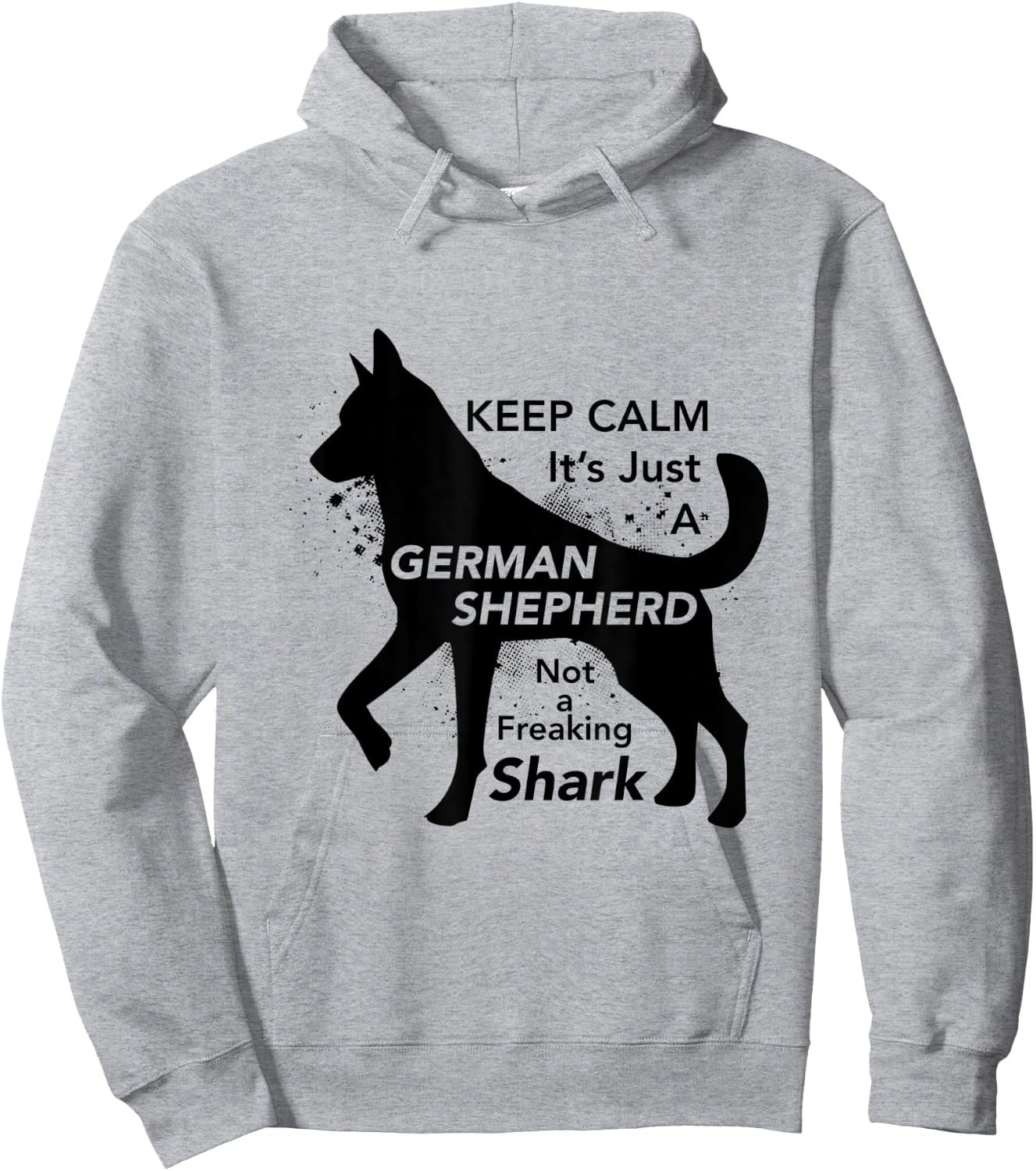 Keep Calm It's Just A German Shepherd - Funny Hoodie - Hoodie | Ash