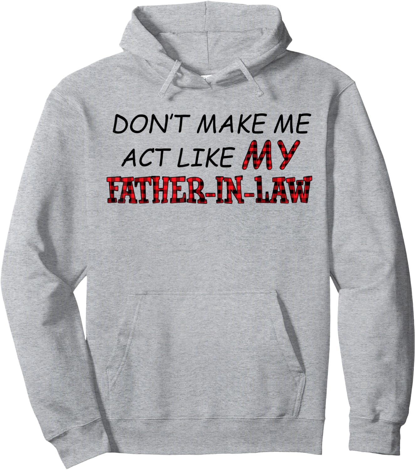 Don't Make Me Act Like My Father-in-law Shirt Hoodie - Hoodie | Ash