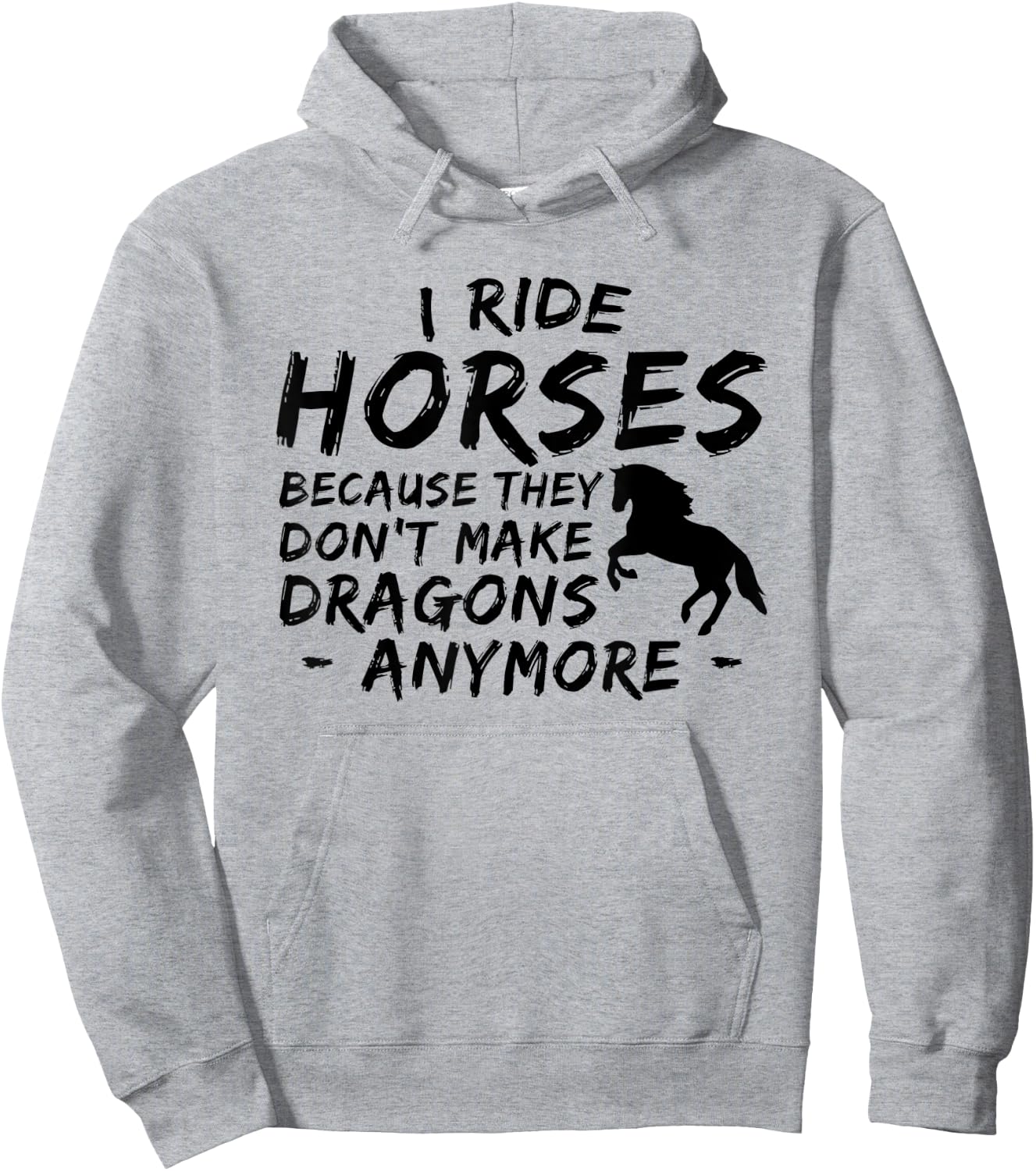 I Ride Horses Because They Dont Make Dragon Anymore Lover Hoodie - Hoodie | Ash