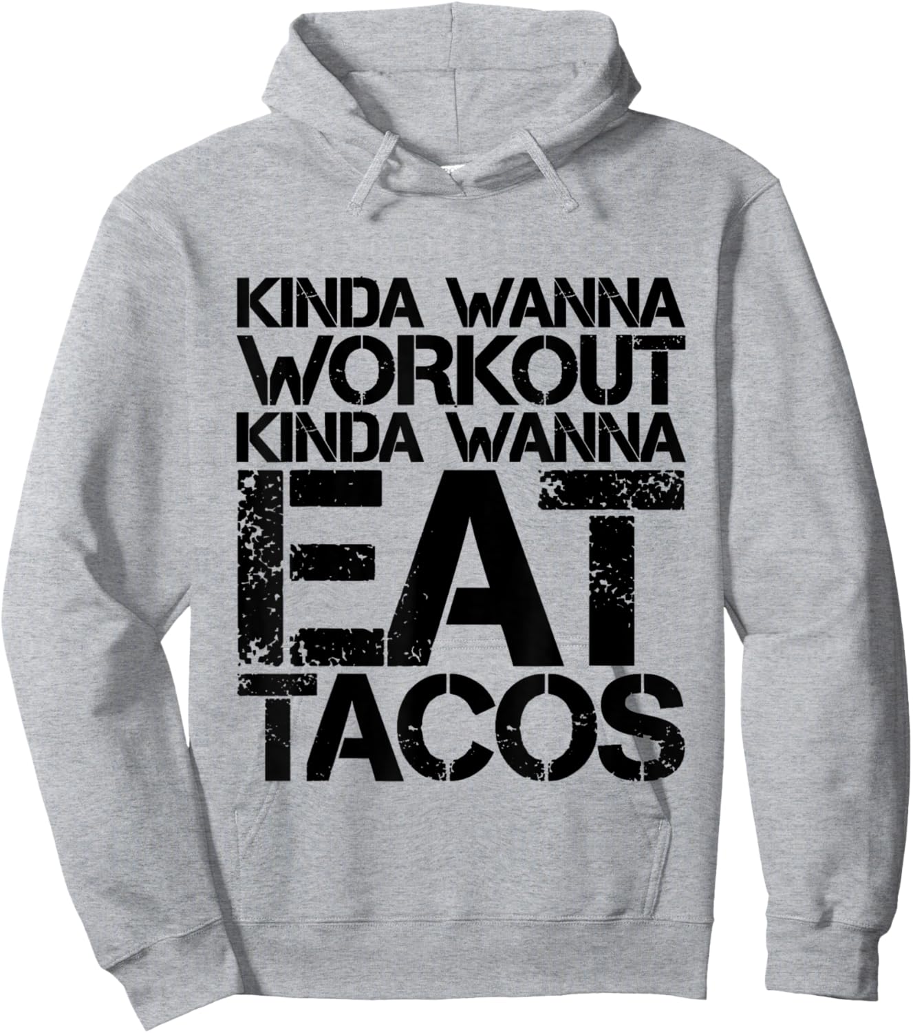Kinda Wanna Workout Kinda Wanna Eat Tacos -. Hoodie - Hoodie | Ash