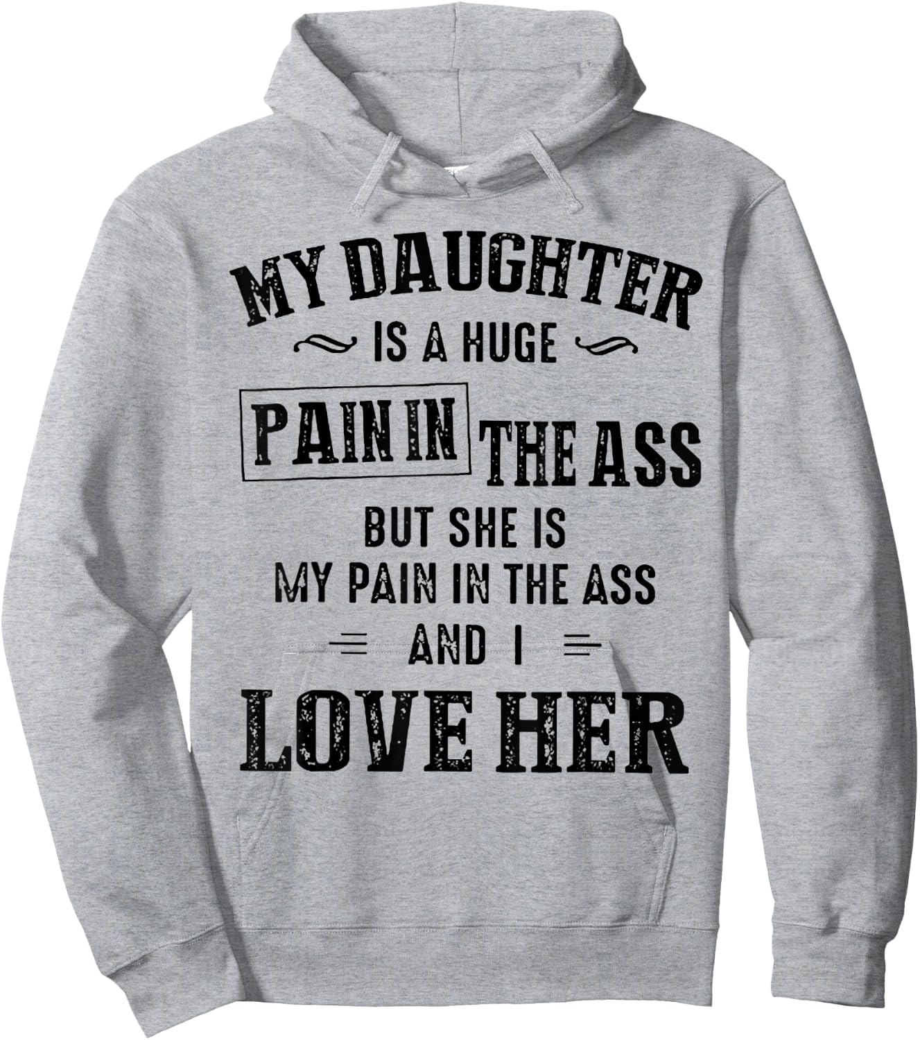 My Daughter Is A Huge Pain In The Ass Hoodie - Hoodie | Ash