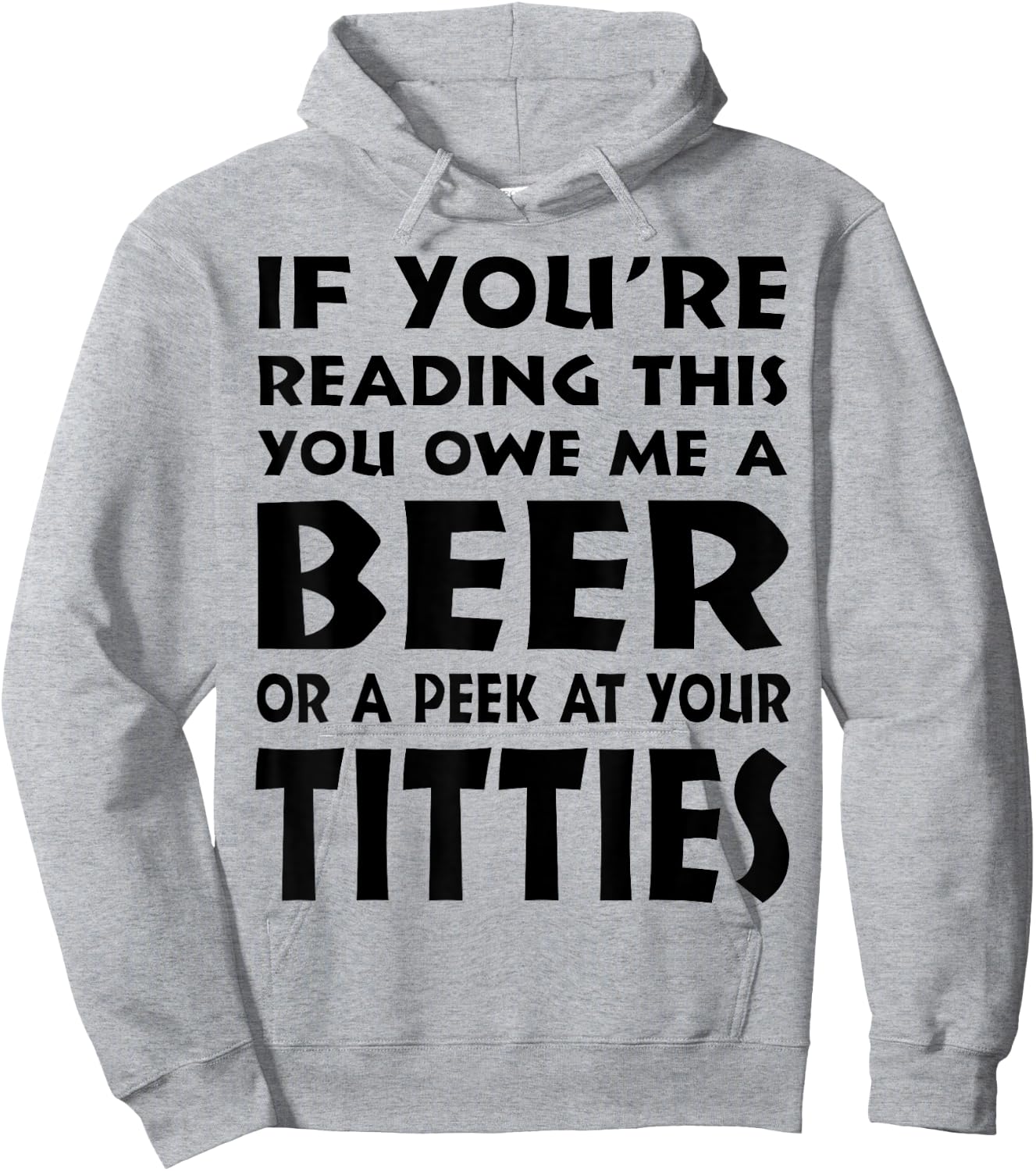 If You're Reading This You Owe Me A Beer Or A Peek At Tittie Hoodie - Hoodie | Ash