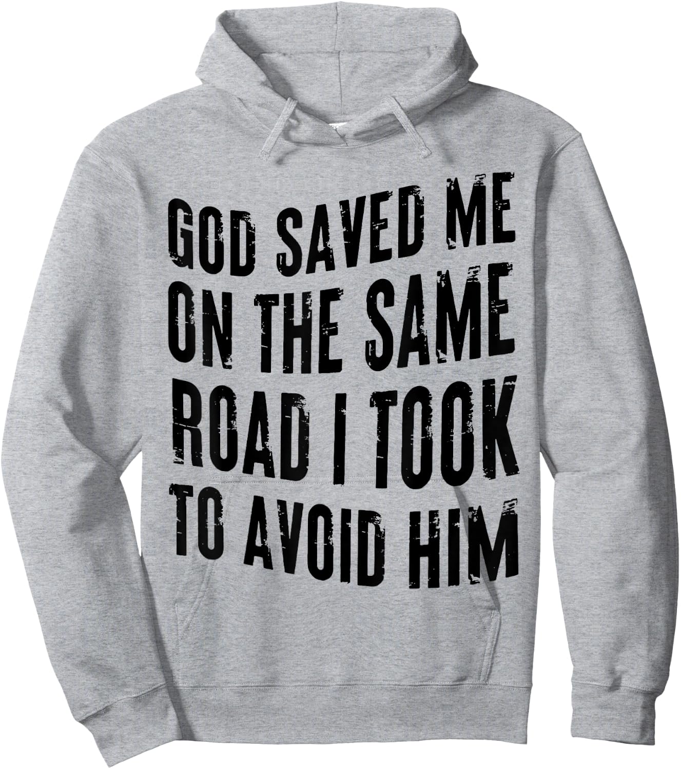 God Saved Me on the Same Road I Took to Avoid Him Hoodie - Hoodie | Ash