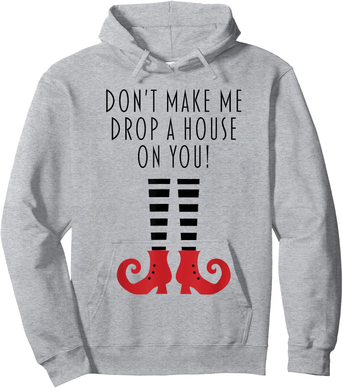 Don't Make Me Drop A House On You! Funny Halloween Hoodie - Hoodie | Ash