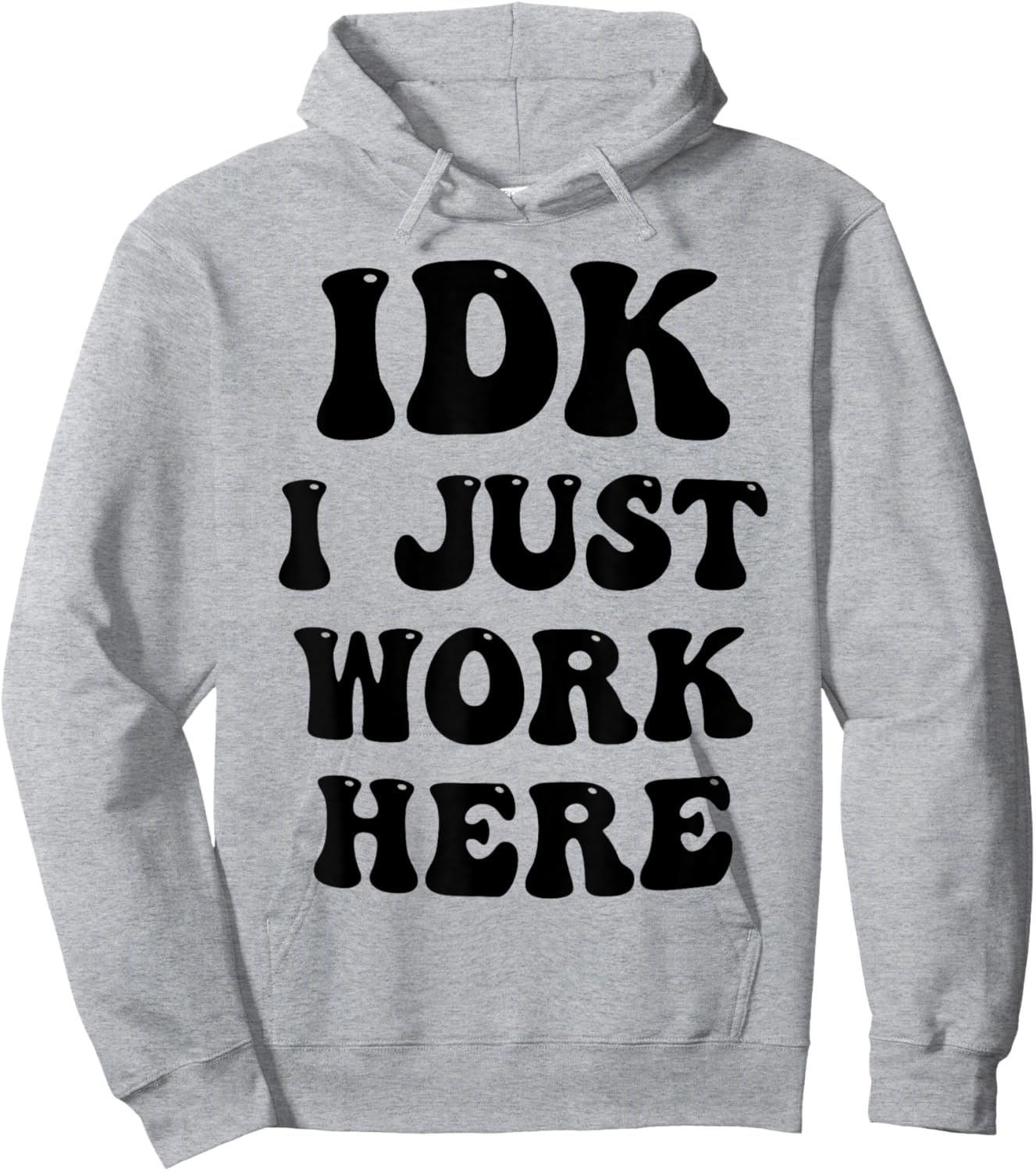IDK I Just Work Here Hoodie - Hoodie | Ash