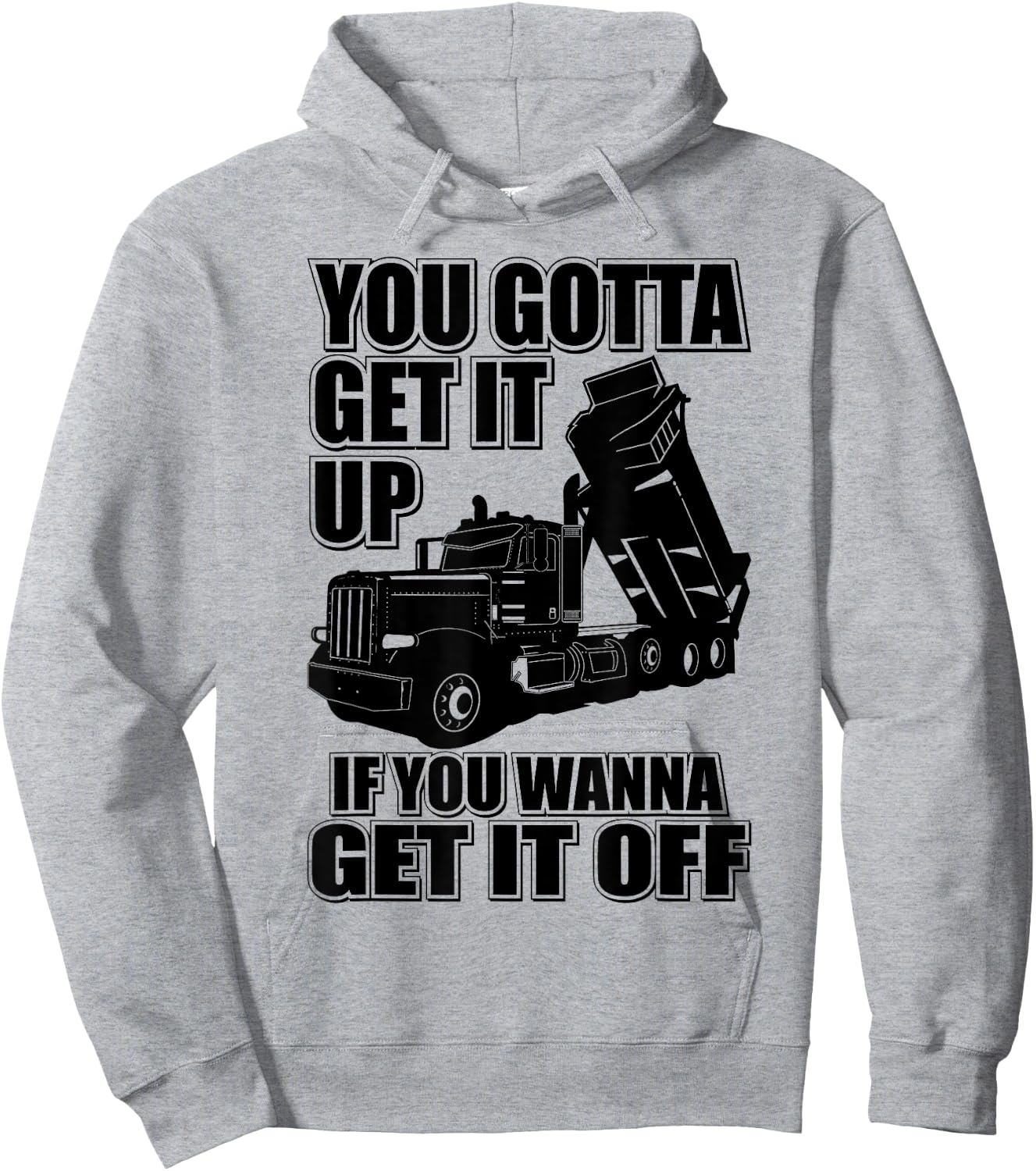 You Gotta Get It Up If You Wanna Get it Off Trucker Hoodie - Hoodie | Ash