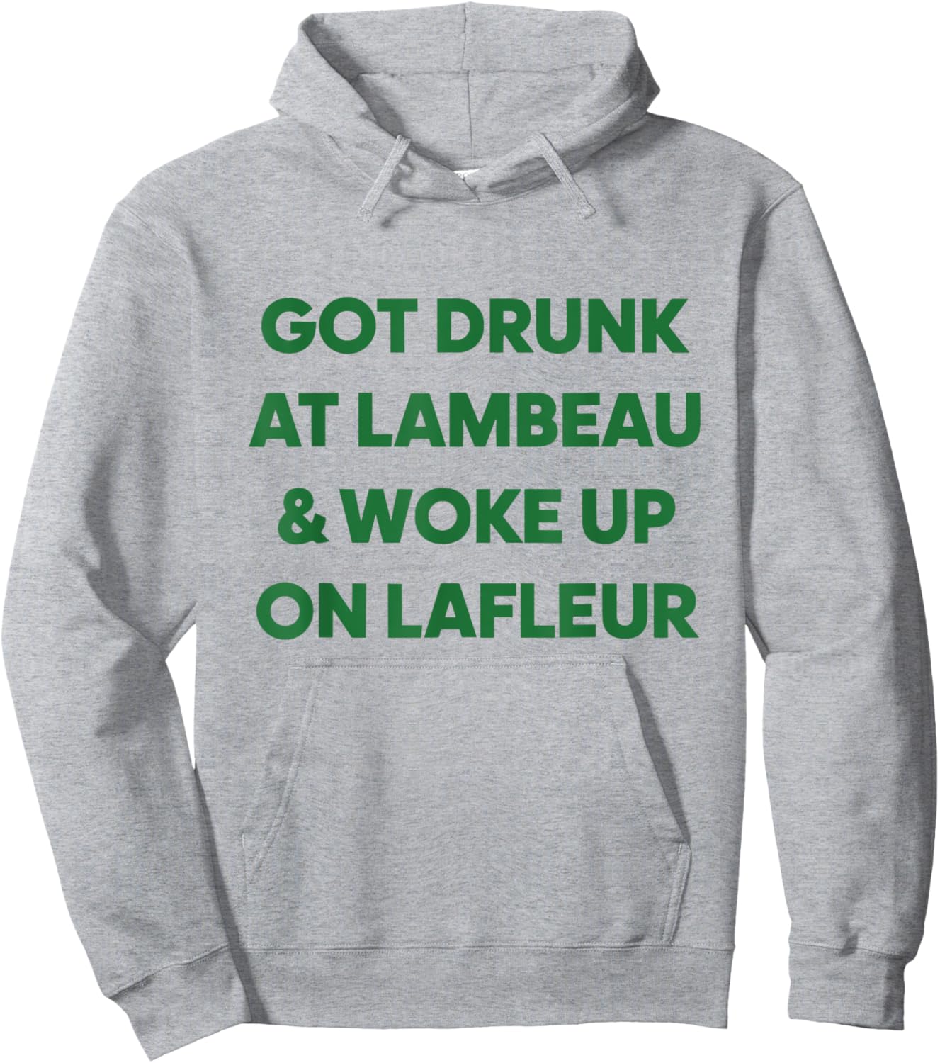 Funny Got Drunk at Lambeau and Woke Up On Lafleur fans Hoodie - Hoodie | Ash
