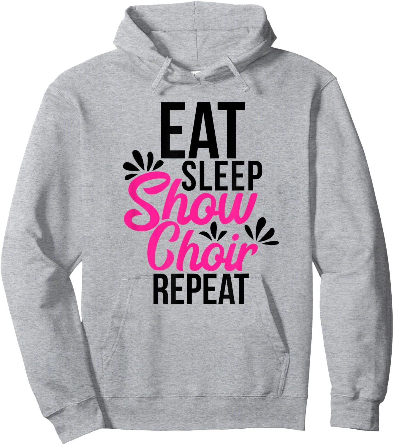 Eat Sleep Show Choir Repeat Motivational Gift ACE054a Hoodie - Hoodie | Ash