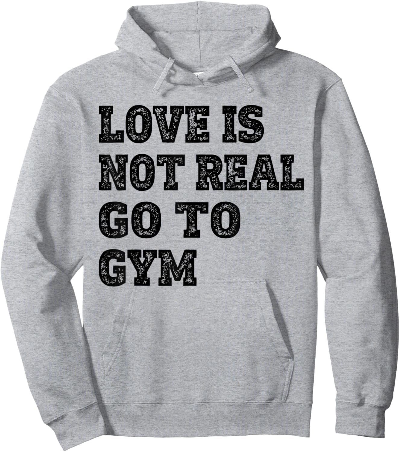 Love Is Not Real Go To Gym Fitness Motivation Hoodie - Hoodie | Ash