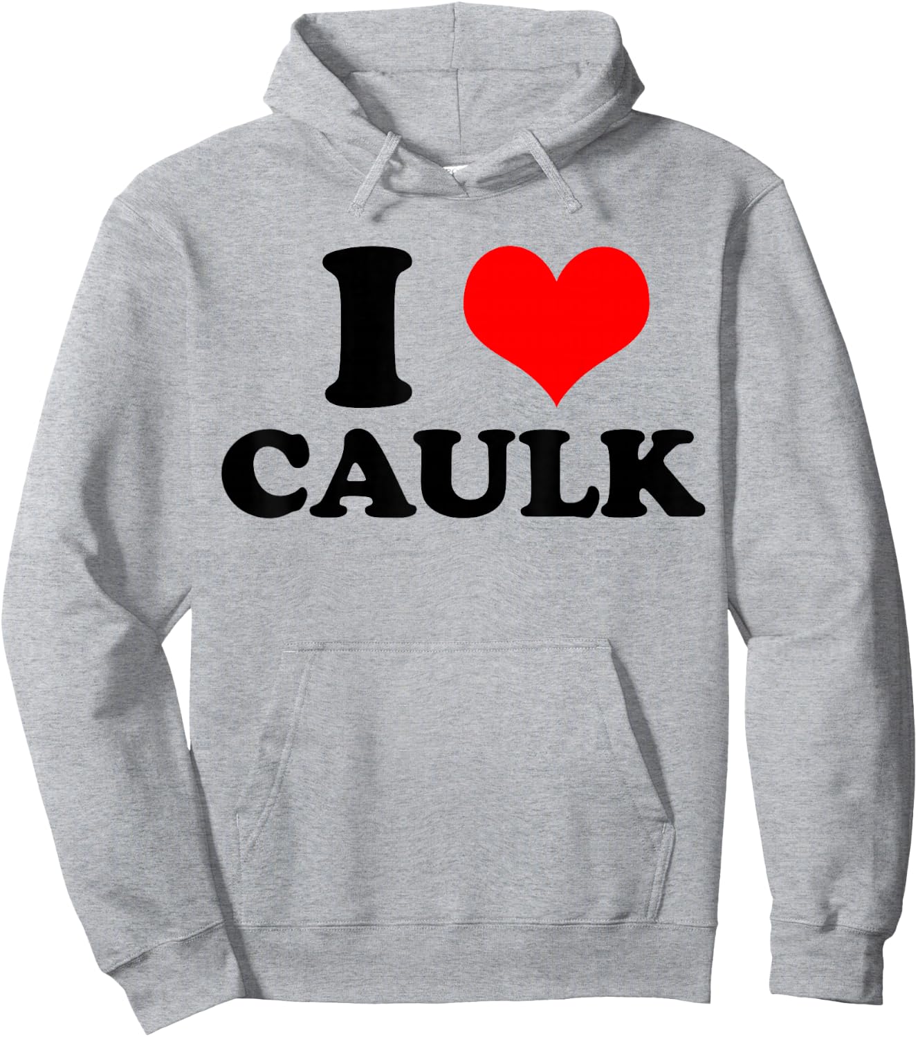 Funny I love (Heart) Caulk Handyman Handywoman Gag Meme Hoodie - Hoodie | Ash