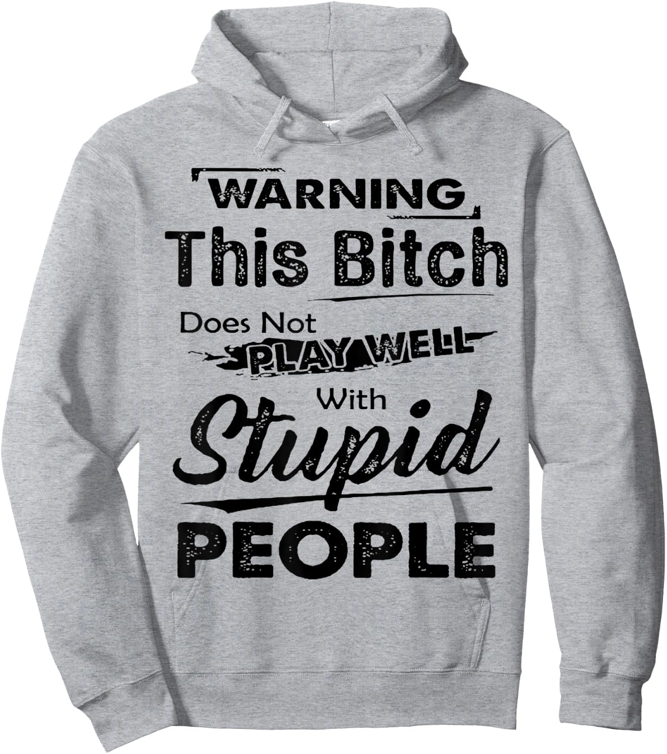 Warning This Bitch Does Not Play Well With Stupid People Hoodie - Hoodie | Ash