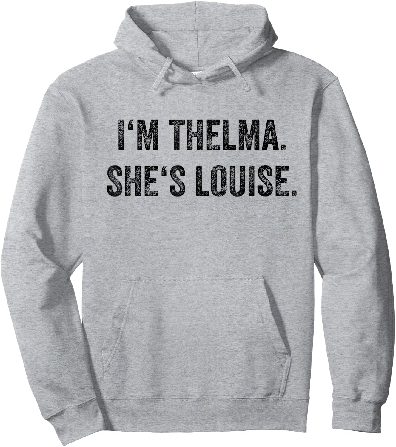 I'm Thelma She's Louise Funny Best Friends Women Girl Hoodie - Hoodie | Ash