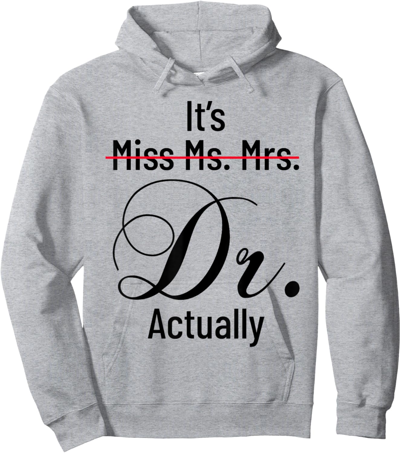 It's Miss Ms Mrs Dr Actually Doctor Graduation Appreciation Hoodie - Hoodie | Ash