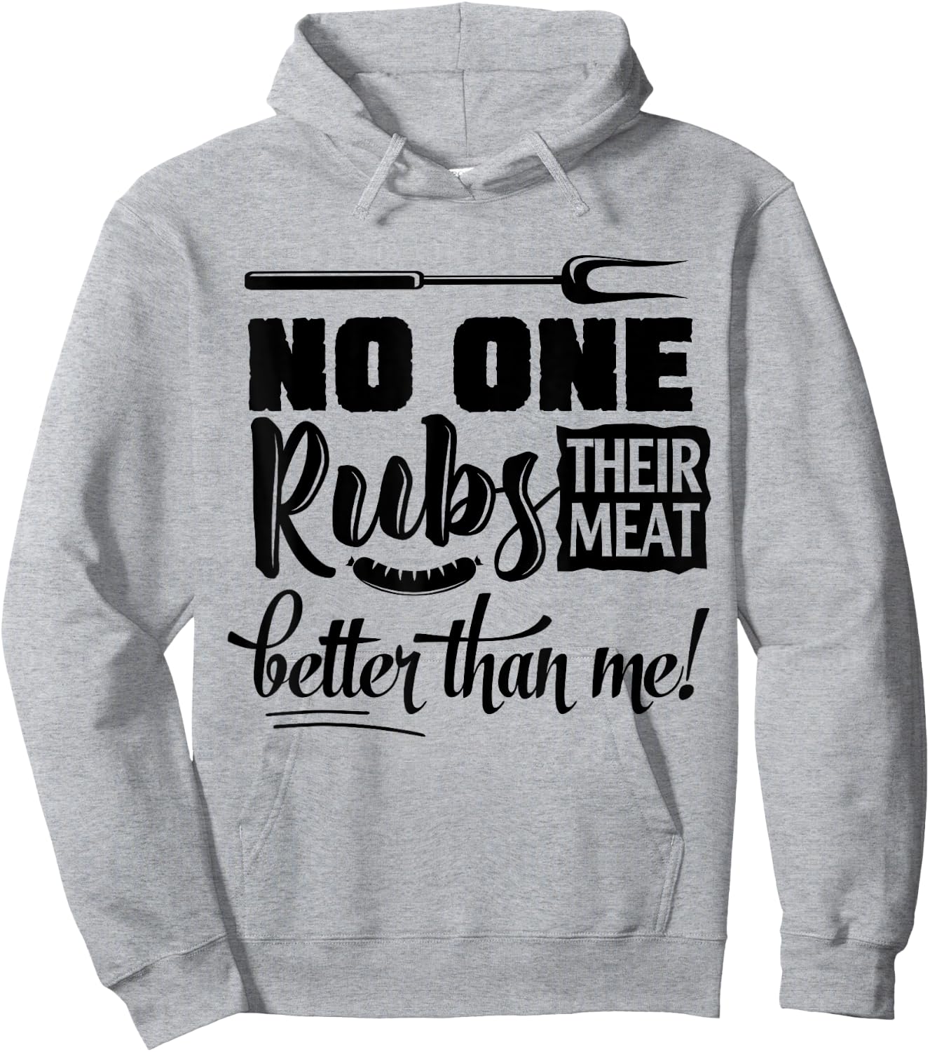 No One Rubs Their Meat Better Than Me BBQ Hoodie - Hoodie | Ash