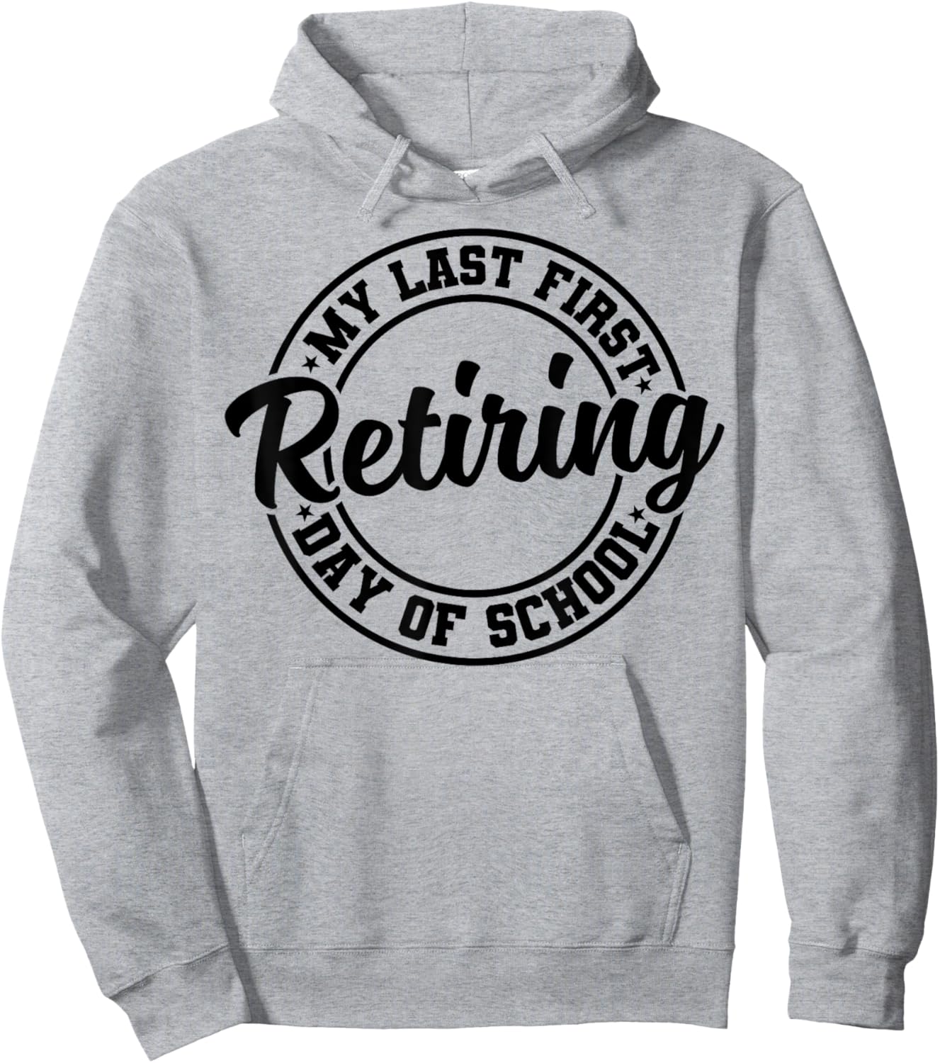 My Last First Day of School Retiring Teacher Retirement Hoodie - Hoodie | Ash