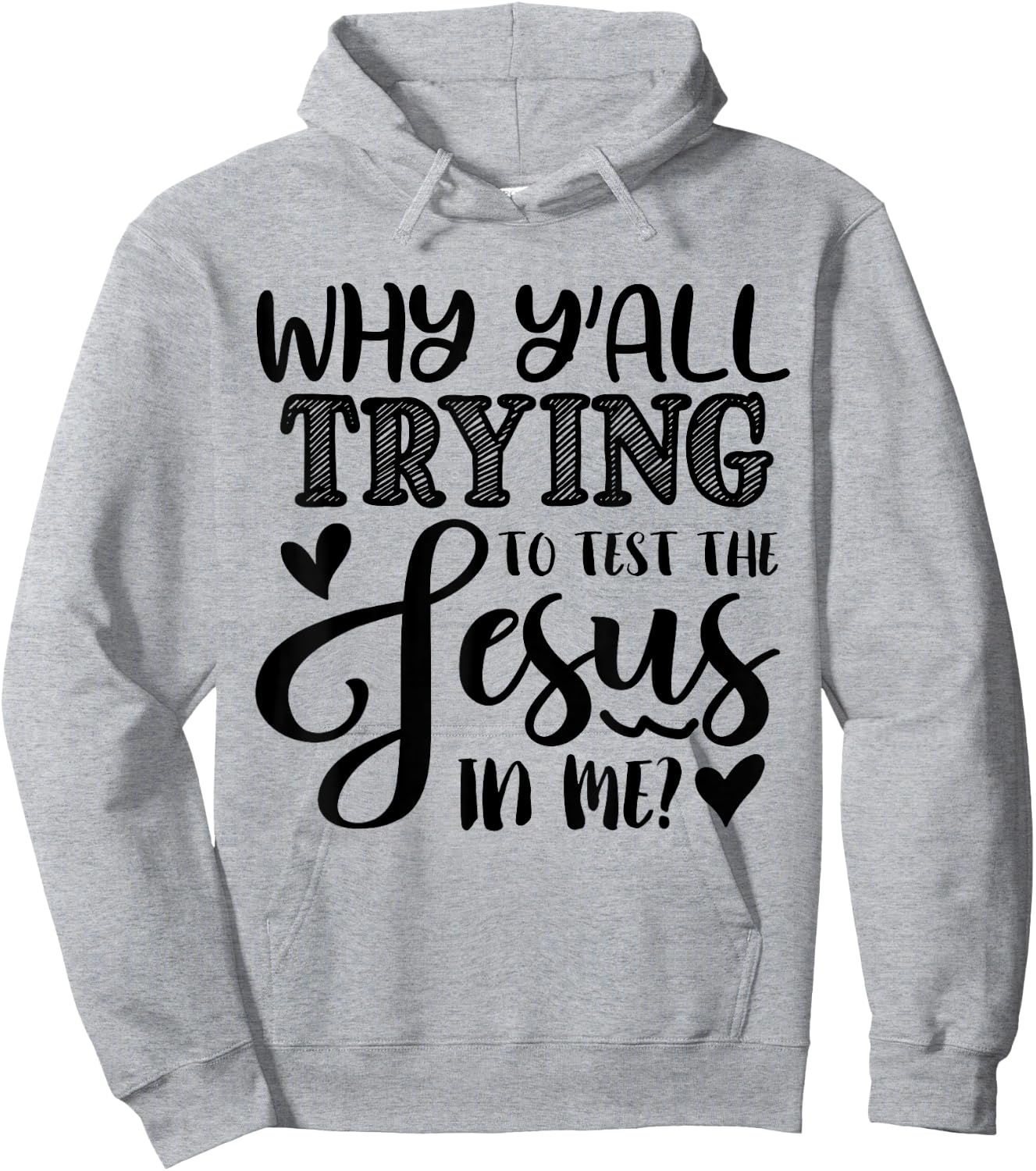 Why Ya'll Tryin to Test The Jesus in Me Hoodie - Hoodie | Ash
