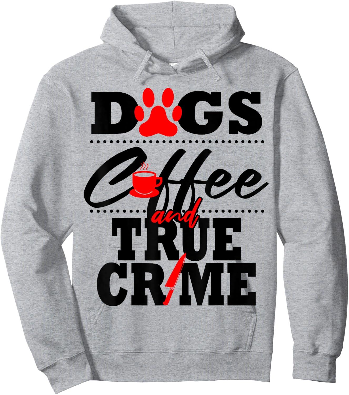 Funny True Crime Fan Dog Mom Dad Serial Killer Coffee Gift Hoodie - Hoodie | Ash