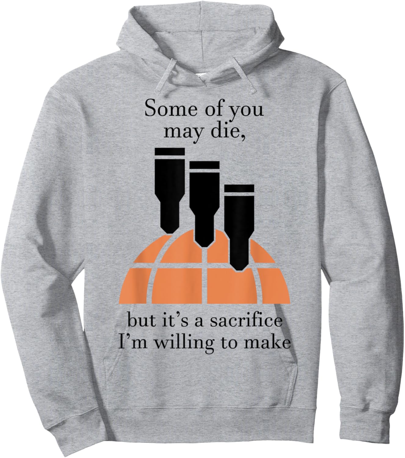 Some Of You May Die But It's A Sacrifice I'm Willing To Make Hoodie - Hoodie | Ash