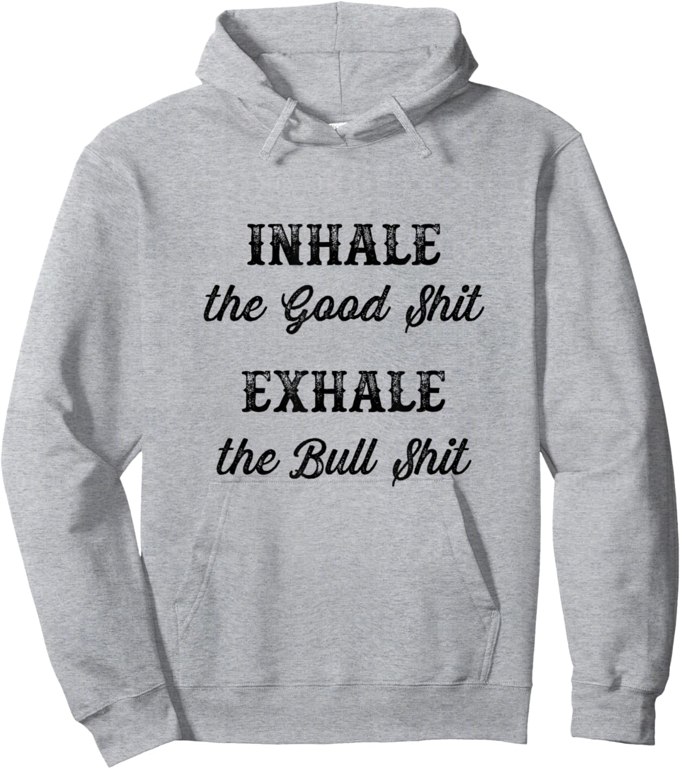INHALE the Good Shit - Exhale the Bull Shit | Funny Graphic Hoodie - Hoodie | Ash