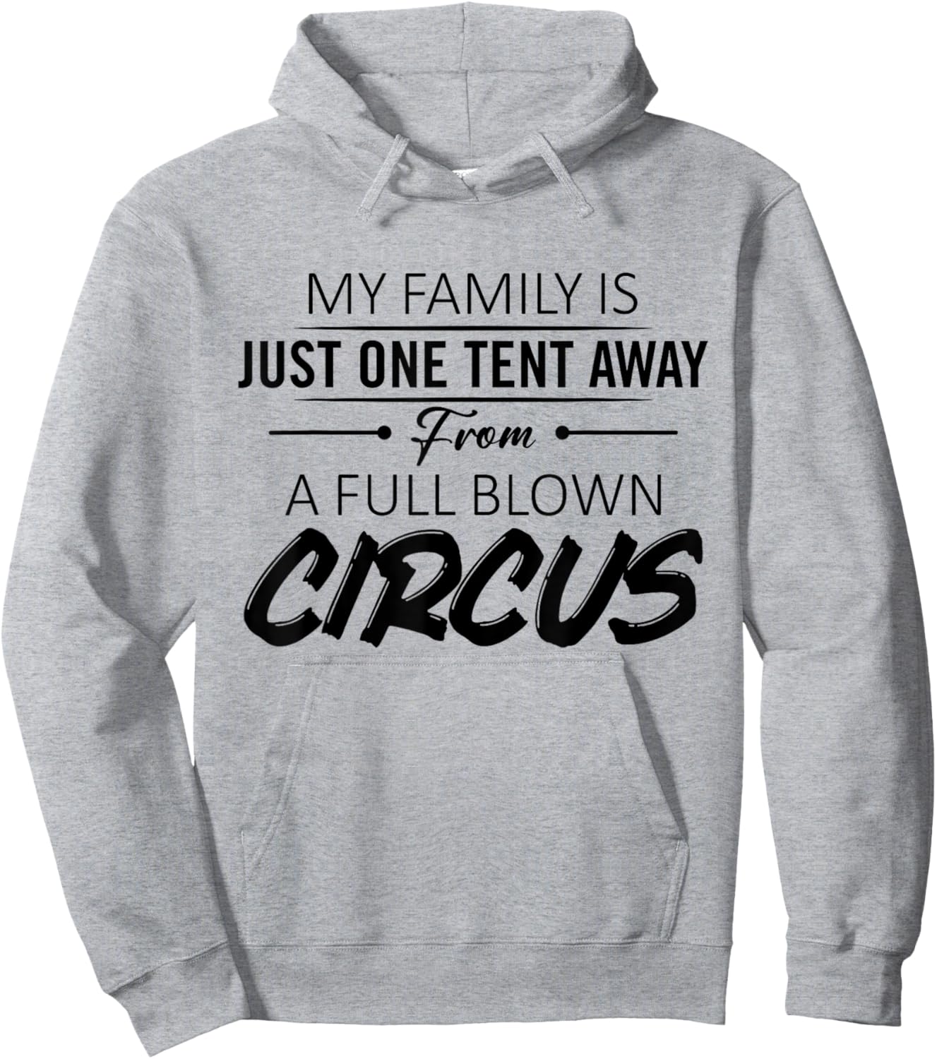 My Family Is Just One Tent Away From A Full Blown Circus Hoodie - Hoodie | Ash