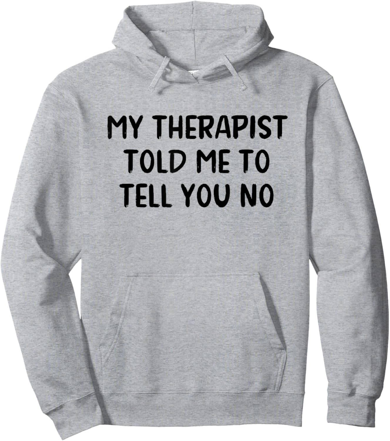 My Therapist Told Me to Tell You No Hoodie - Hoodie | Ash