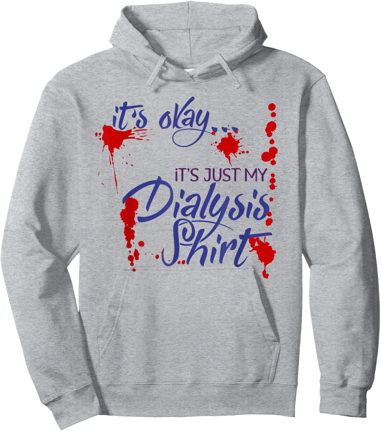 It's Okay It's Just My Dialysis Shirt a Funny Dialysis Hoodie - Hoodie | Ash