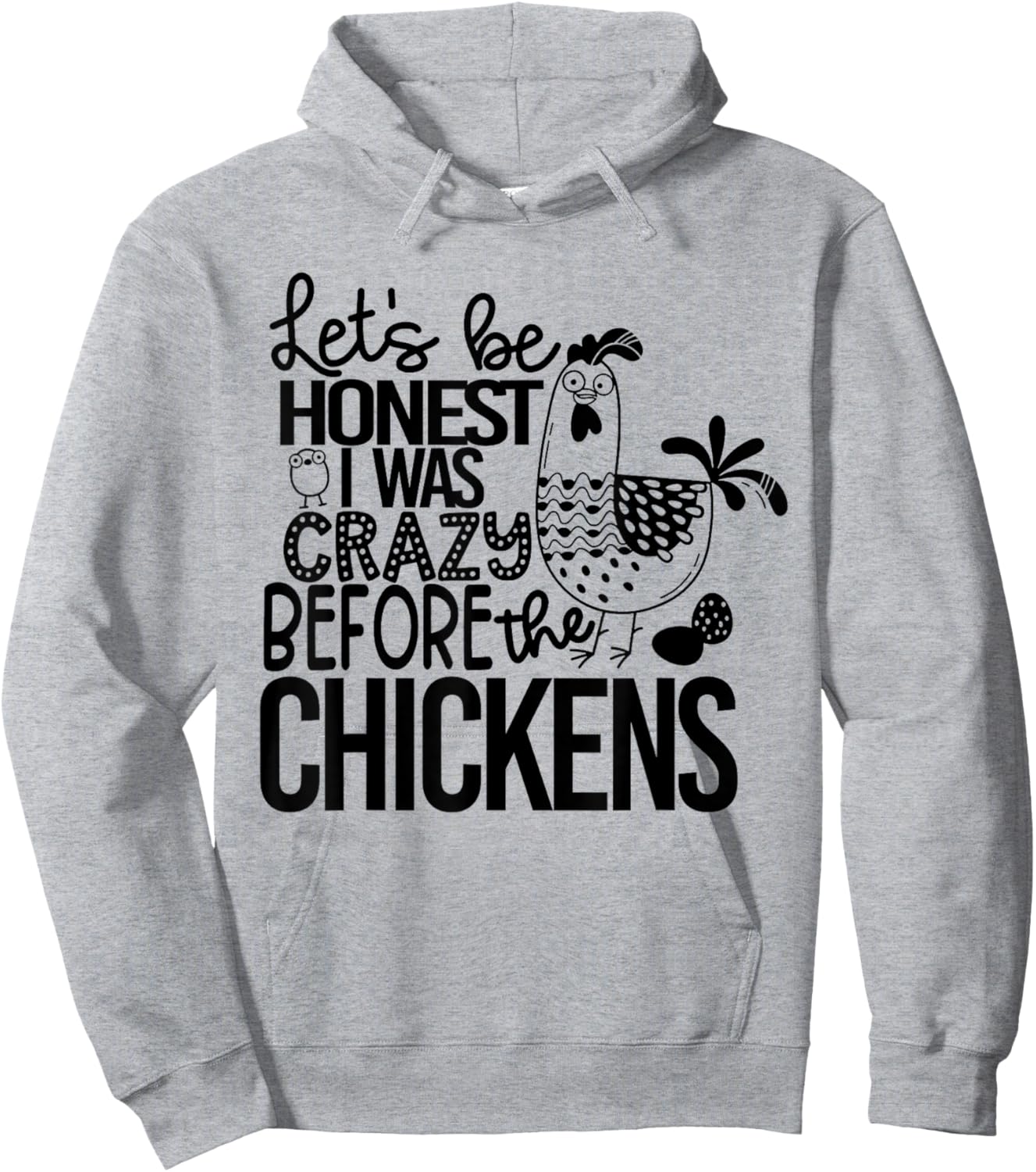 Let's Be Honest I Was Crazy Before The Chickens Funny Hoodie - Hoodie | Ash