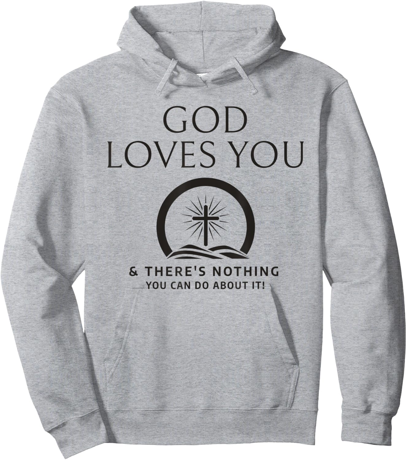 God Loves You And There's Nothing You Can Do About It Hoodie - Hoodie | Ash