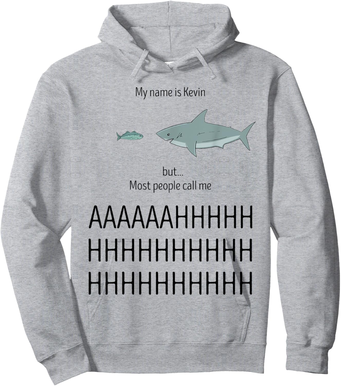 My Name Is Kevin Most People Call Me AHHHH Funny Shark Humor Hoodie - Hoodie | Ash