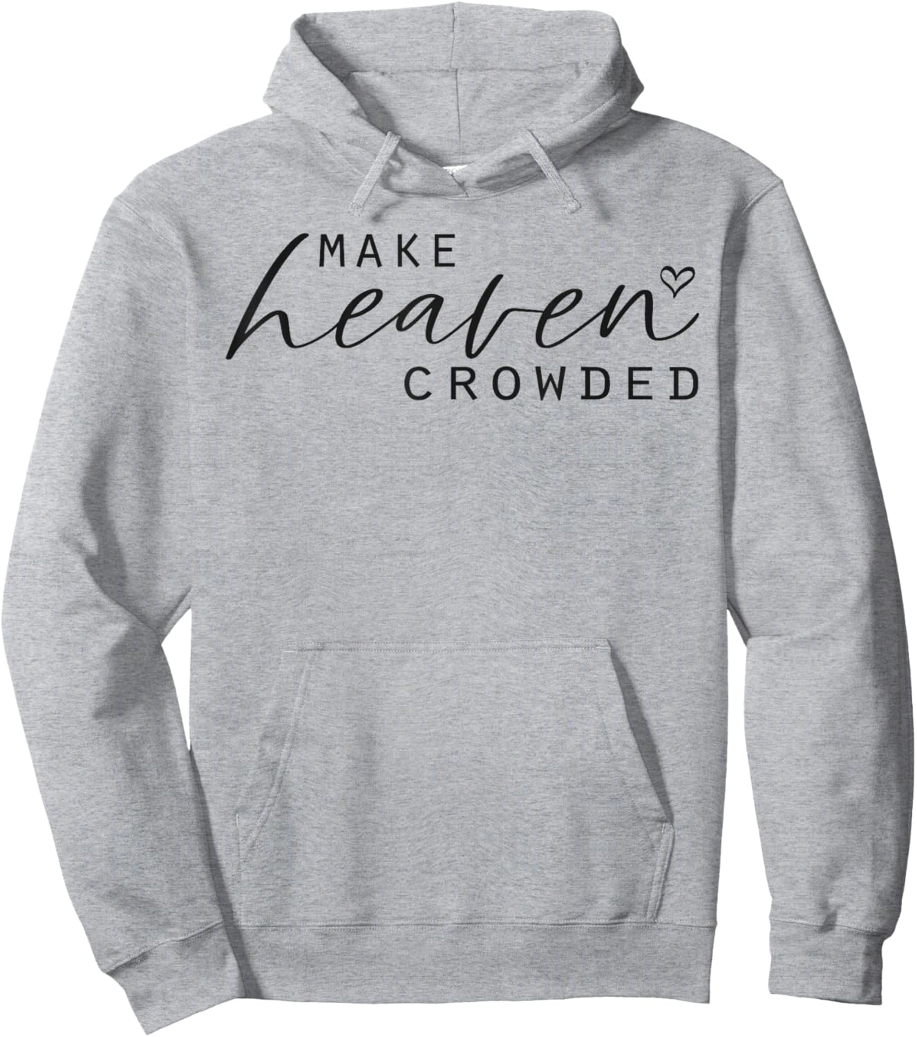 Make Heaven Crowded Women's Fashion Top Christian Slogan Hoodie - Hoodie | Ash