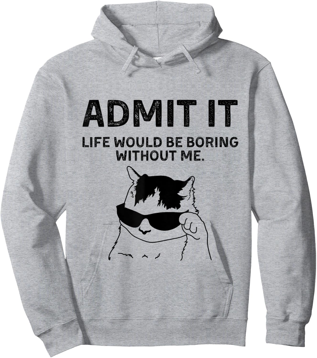 Cat Admit It Life Would Be Boring Without Me Funny Cat Rock Hoodie - Hoodie | Ash