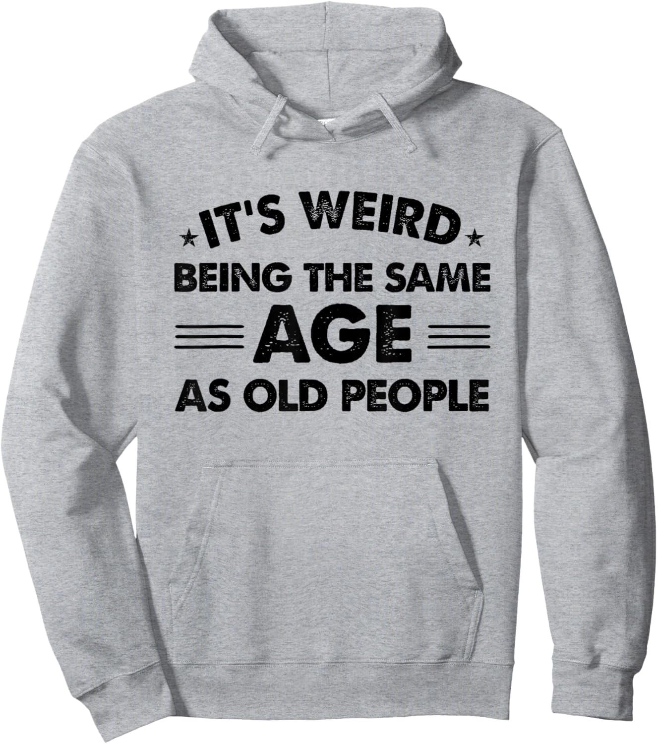 Funny Its Weird Being The Same Age As Old People Hoodie - Hoodie | Ash