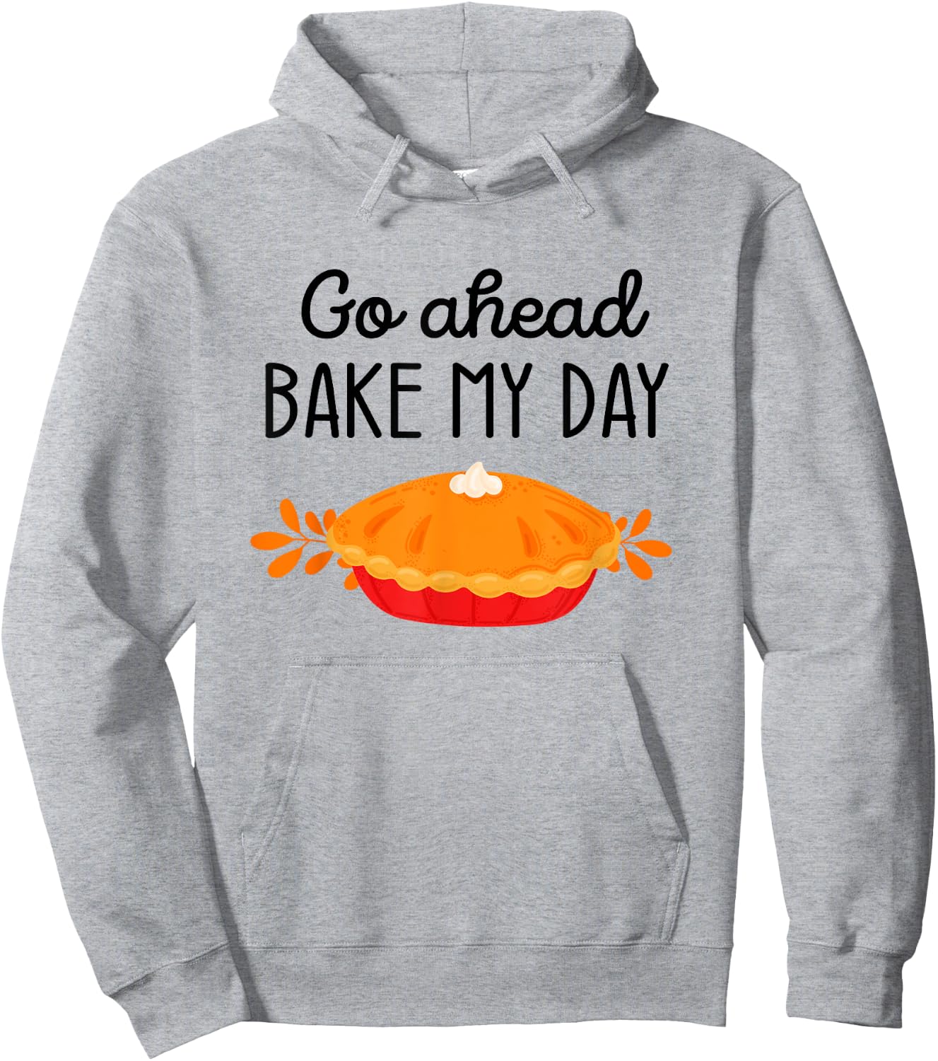 Thanksgiving Foods Family Matching Go Ahead Bake My Day Pie Hoodie - Hoodie | Ash