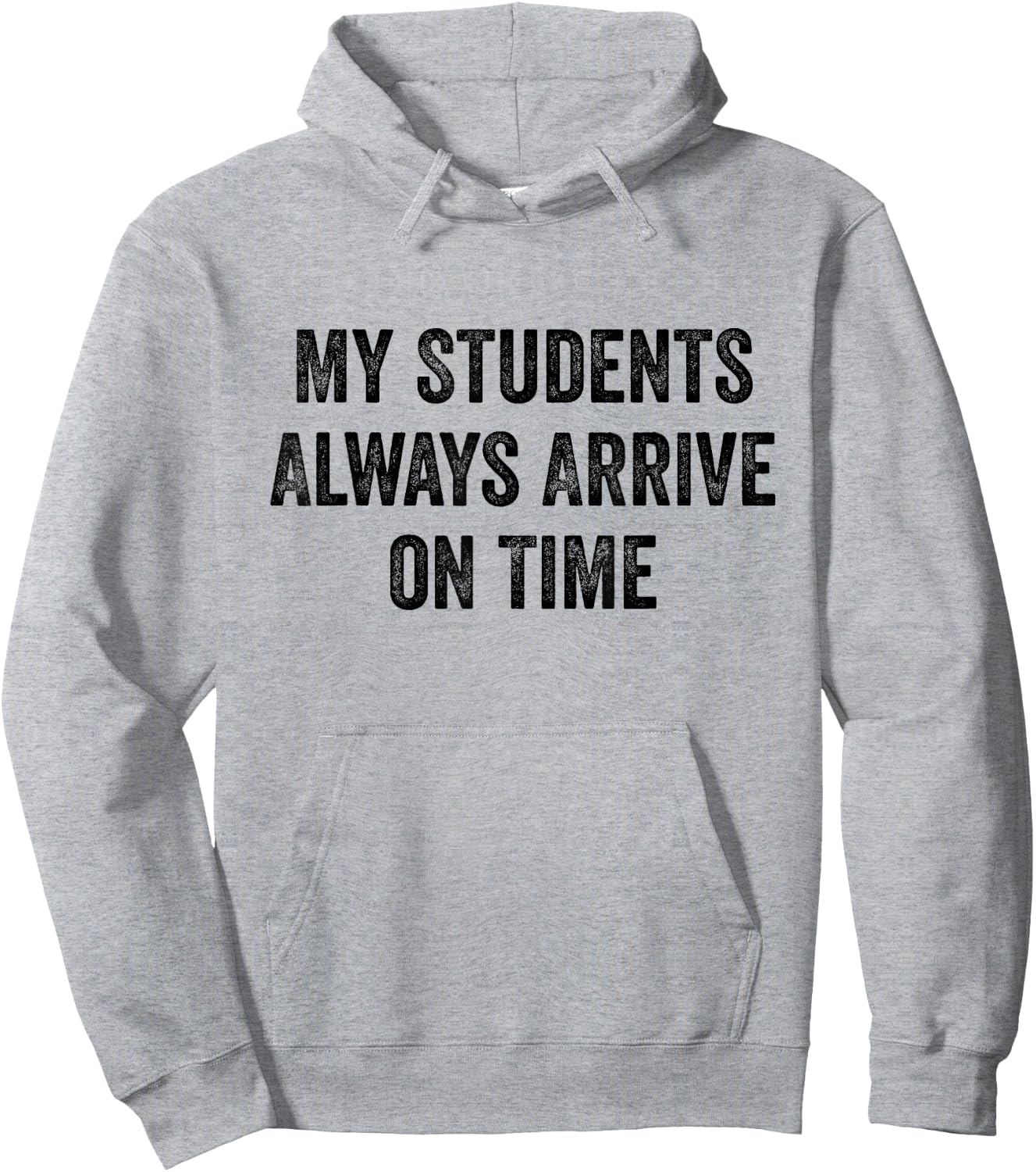 My Students Always Arrive On Time Teacher White Lie Party Hoodie - Hoodie | Ash