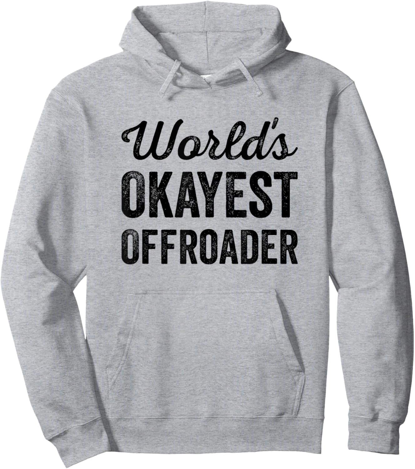 Worlds Okayest Offroader Funny Sarcastic 4x4 Wheel Driving Hoodie - Hoodie | Ash